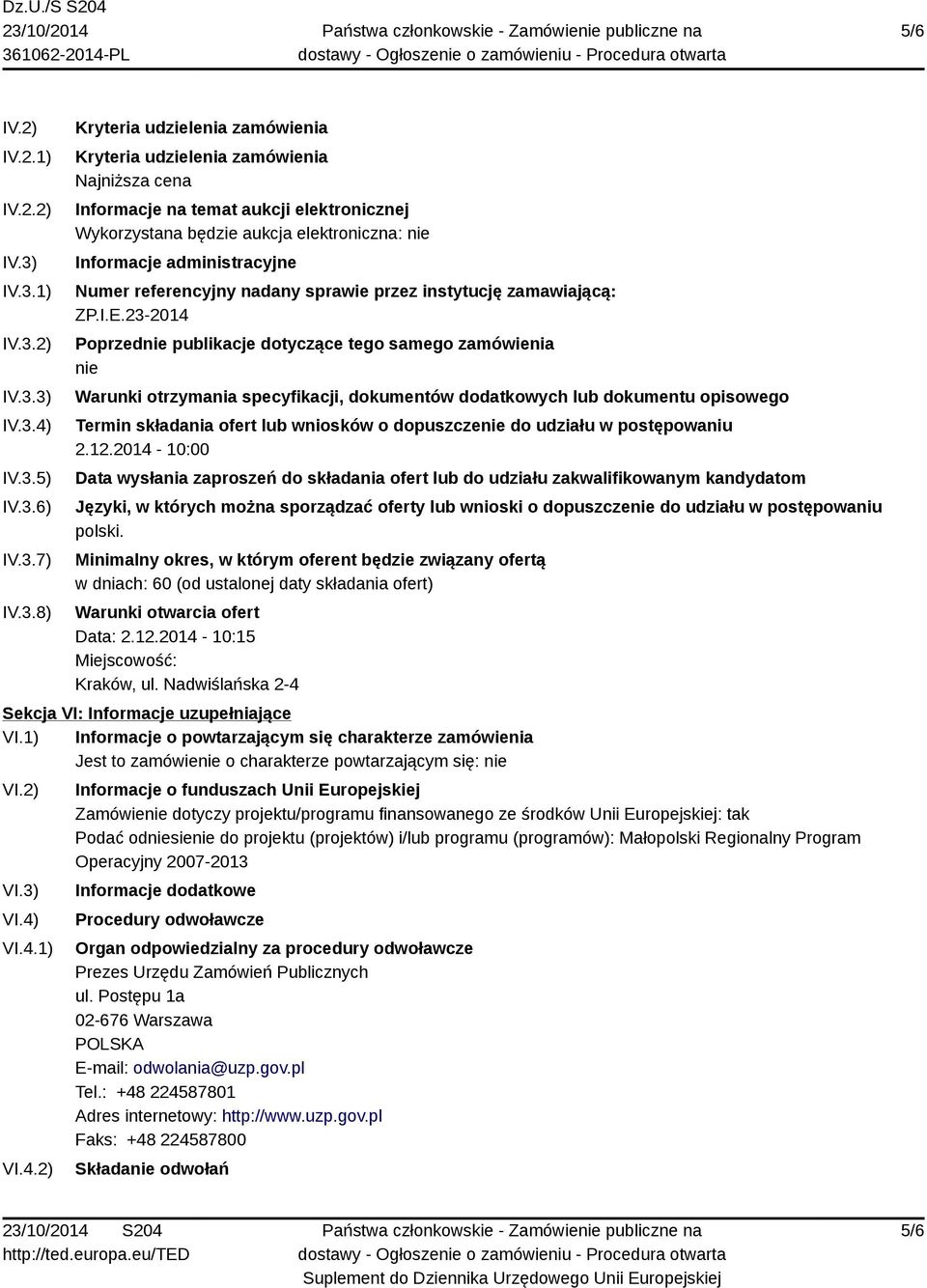 będzie aukcja elektroniczna: nie Informacje administracyjne Numer referencyjny nadany sprawie przez instytucję zamawiającą: ZP.I.E.