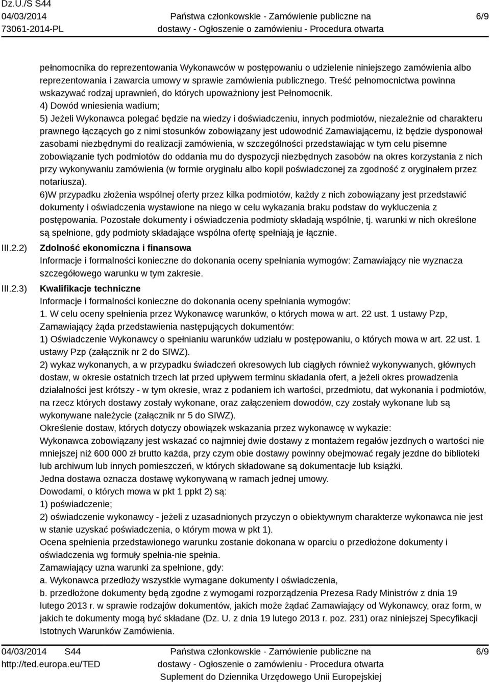 4) Dowód wniesienia wadium; 5) Jeżeli Wykonawca polegać będzie na wiedzy i doświadczeniu, innych podmiotów, niezależnie od charakteru prawnego łączących go z nimi stosunków zobowiązany jest udowodnić