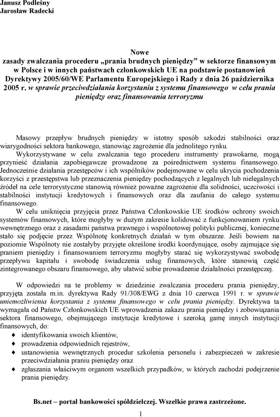 w sprawie przeciwdziałania korzystaniu z systemu finansowego w celu prania pieniędzy oraz finansowania terroryzmu Masowy przepływ brudnych pieniędzy w istotny sposób szkodzi stabilności oraz