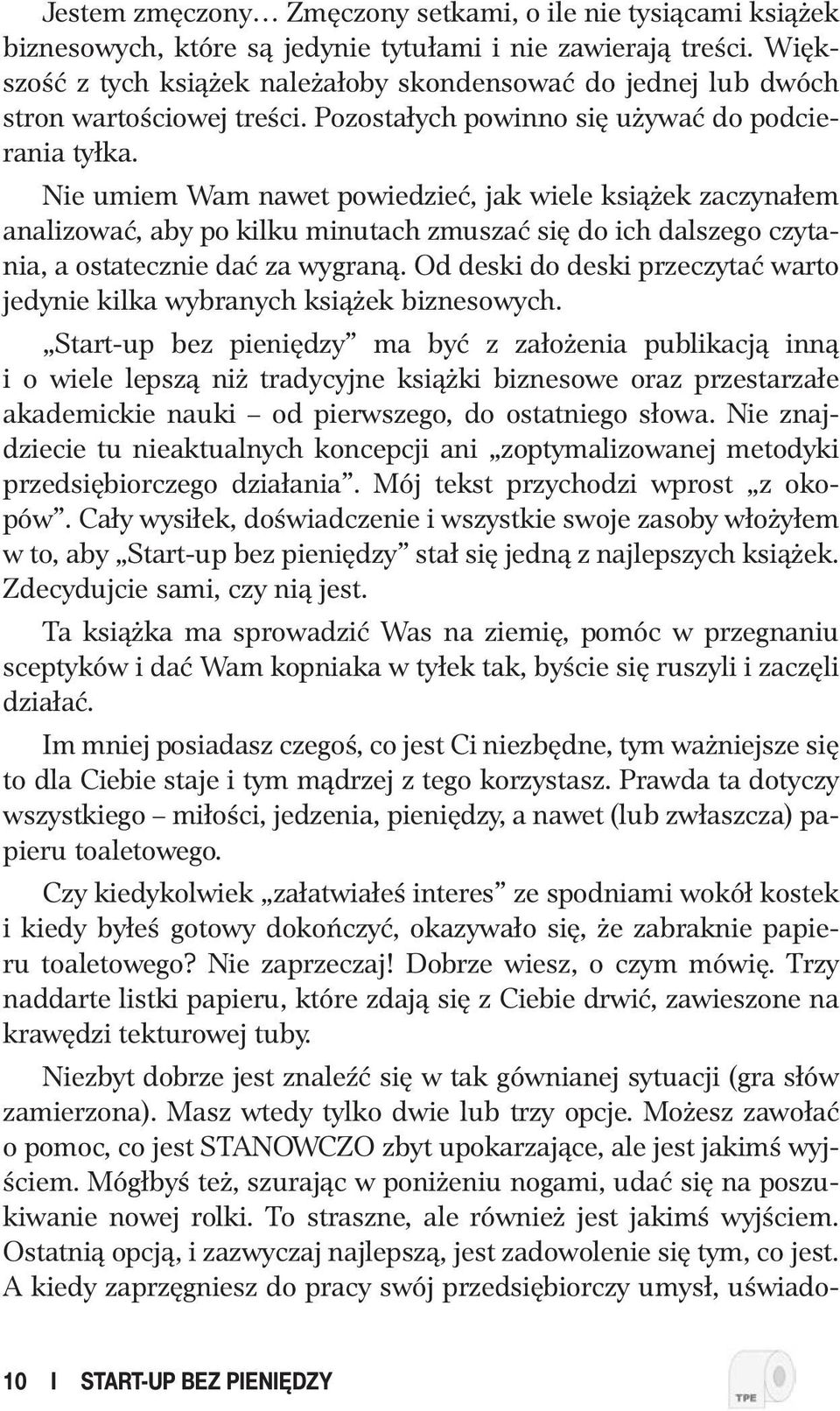 Nie umiem Wam nawet powiedzieć, jak wiele książek zaczynałem analizować, aby po kilku minutach zmuszać się do ich dalszego czytania, a ostatecznie dać za wygraną.