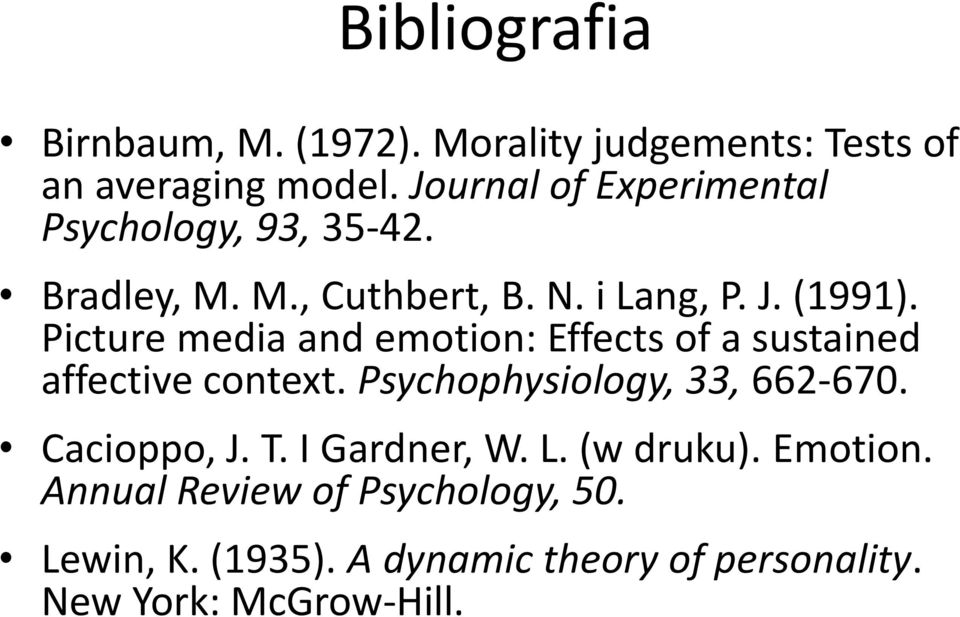 Picture media and emotion: Effects of a sustained affective context. Psychophysiology, 33, 662-670.