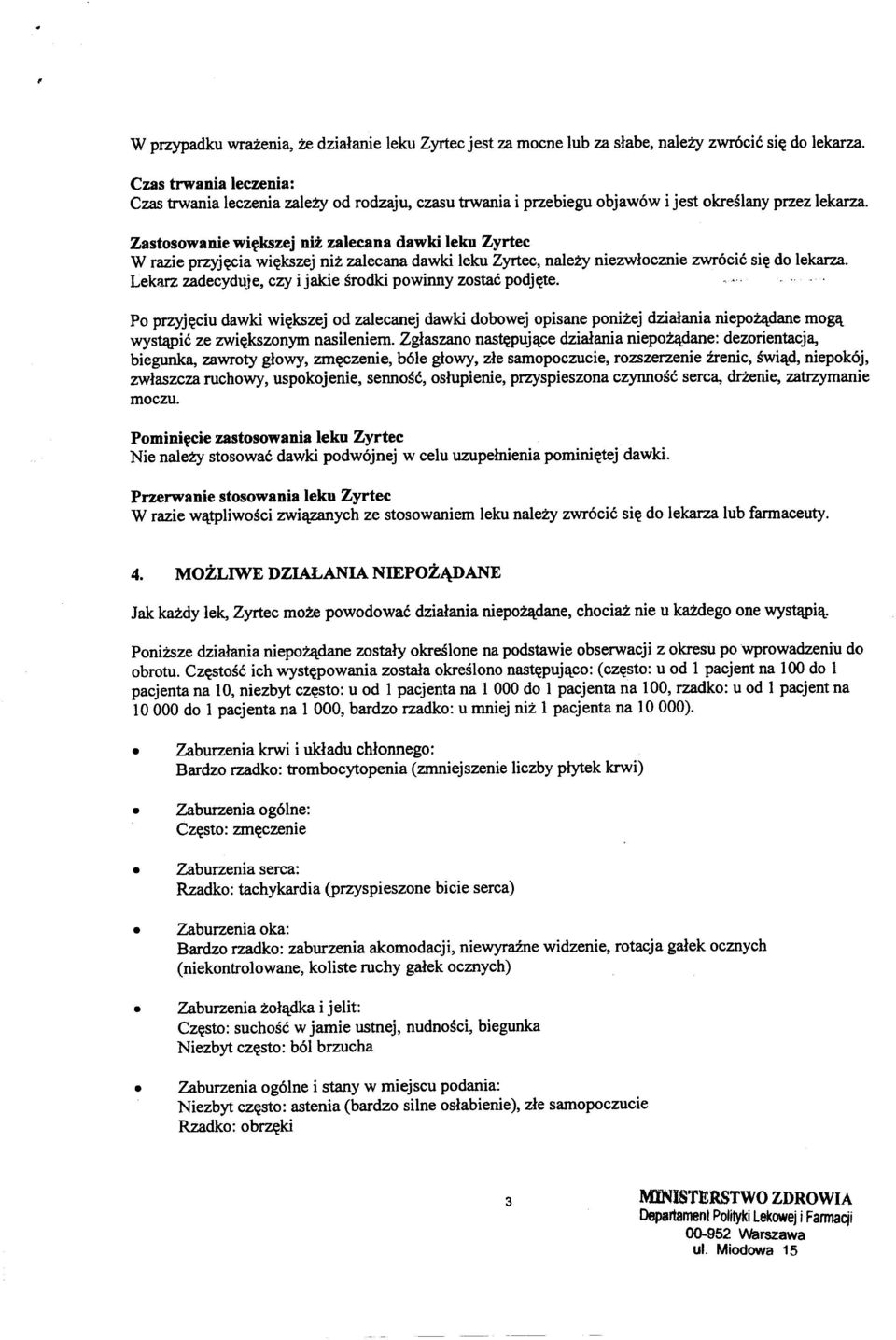 Lekarz zadecyduje, czy i jakie srodki powinny zostac podjctte. Po przyj~ciu dawki wi~kszej od zalecanej dawki dobowej opisane ponizej dzialania niepo~dane mog~ wysuwicze zwictkszonym nasileniern.