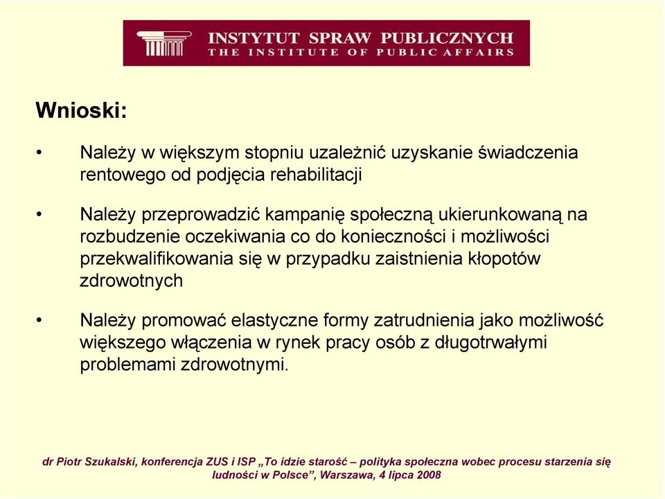 moŝliwości przekwalifikowania się w przypadku zaistnienia kłopotów zdrowotnych NaleŜy promować elastyczne