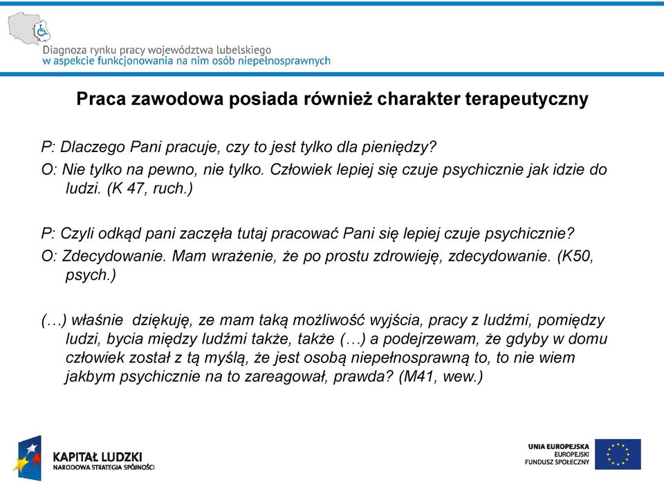 Mam wrażenie, że po prostu zdrowieję, zdecydowanie. (K50, psych.