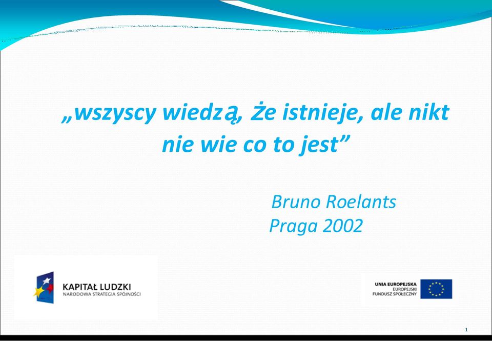 nie wie co to jest