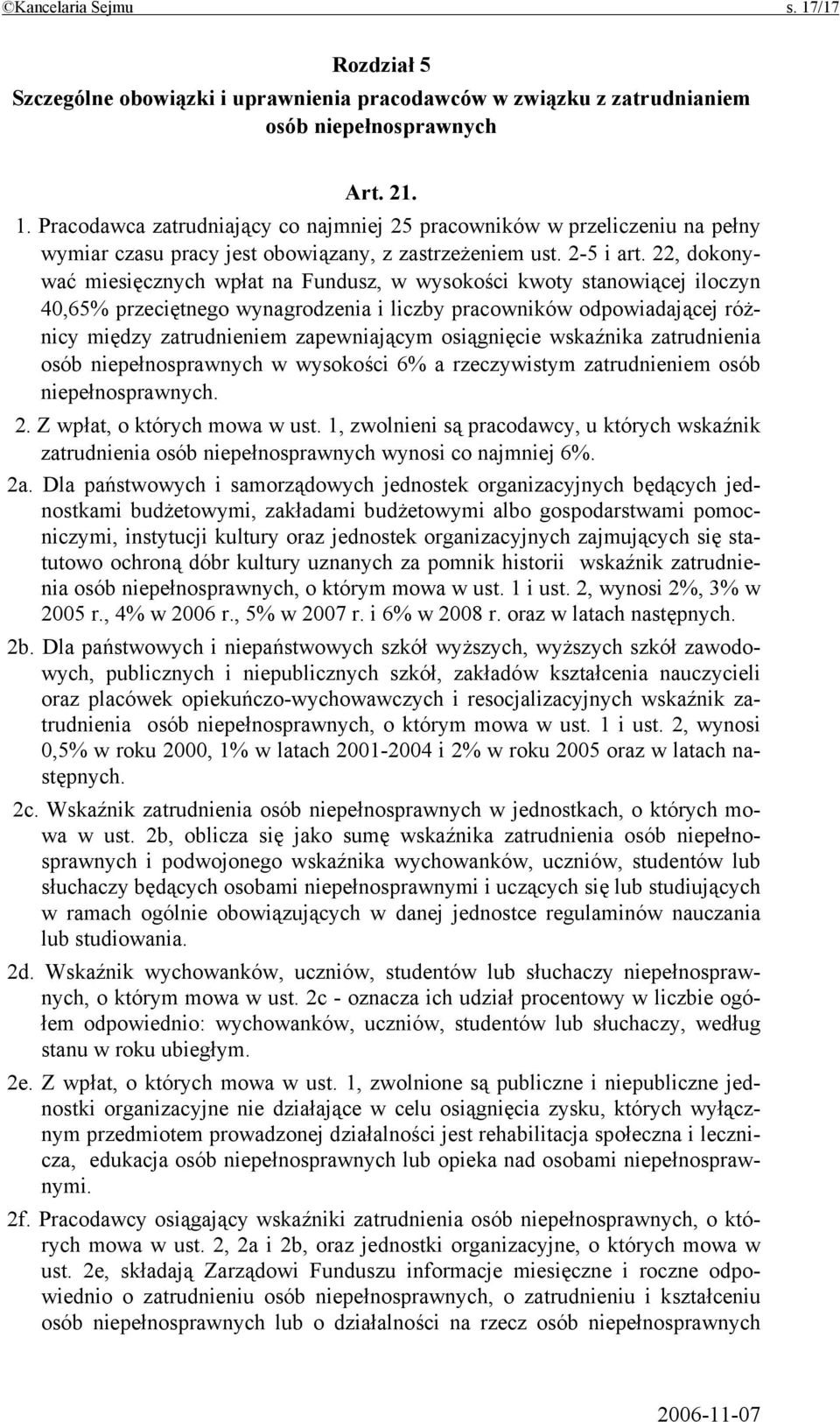 22, dokonywać miesięcznych wpłat na Fundusz, w wysokości kwoty stanowiącej iloczyn 40,65% przeciętnego wynagrodzenia i liczby pracowników odpowiadającej różnicy między zatrudnieniem zapewniającym