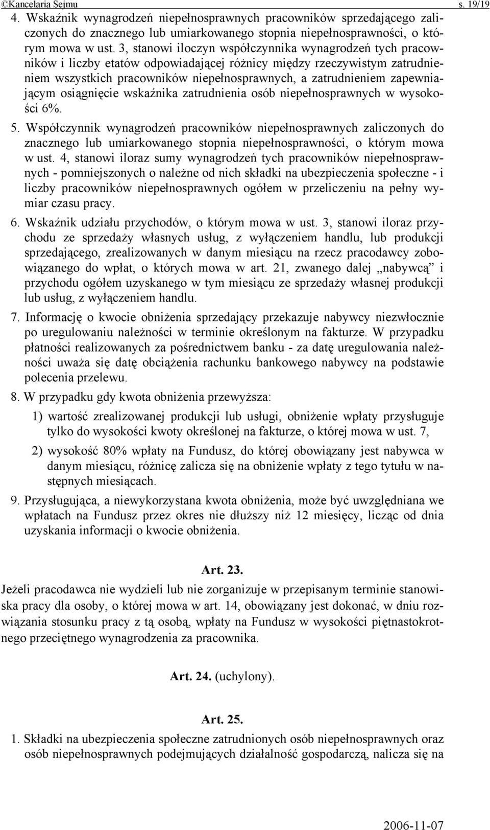 zapewniającym osiągnięcie wskaźnika zatrudnienia osób niepełnosprawnych w wysokości 6%. 5.