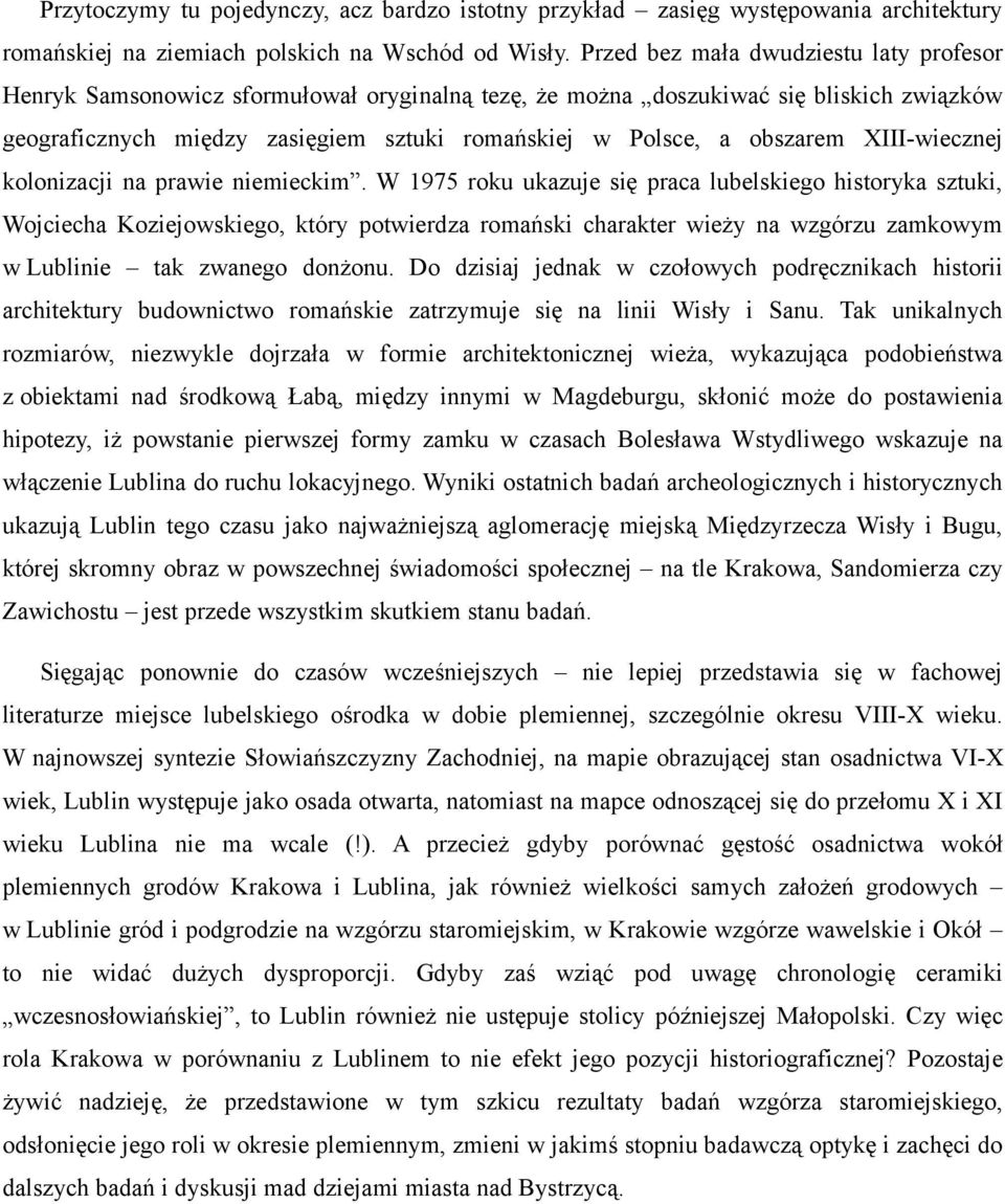 obszarem XIII-wiecznej kolonizacji na prawie niemieckim.