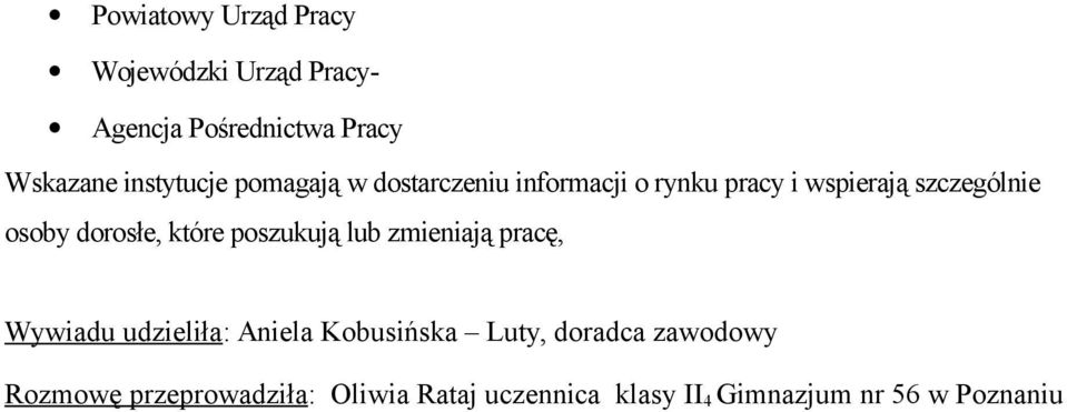 dorosłe, które poszukują lub zmieniają pracę, Wywiadu udzieliła: Aniela Kobusińska Luty,