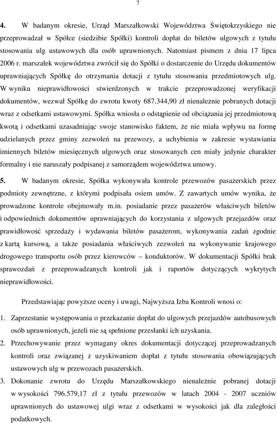 marszałek województwa zwrócił się do Spółki o dostarczenie do Urzędu dokumentów uprawniających Spółkę do otrzymania dotacji z tytułu stosowania przedmiotowych ulg.