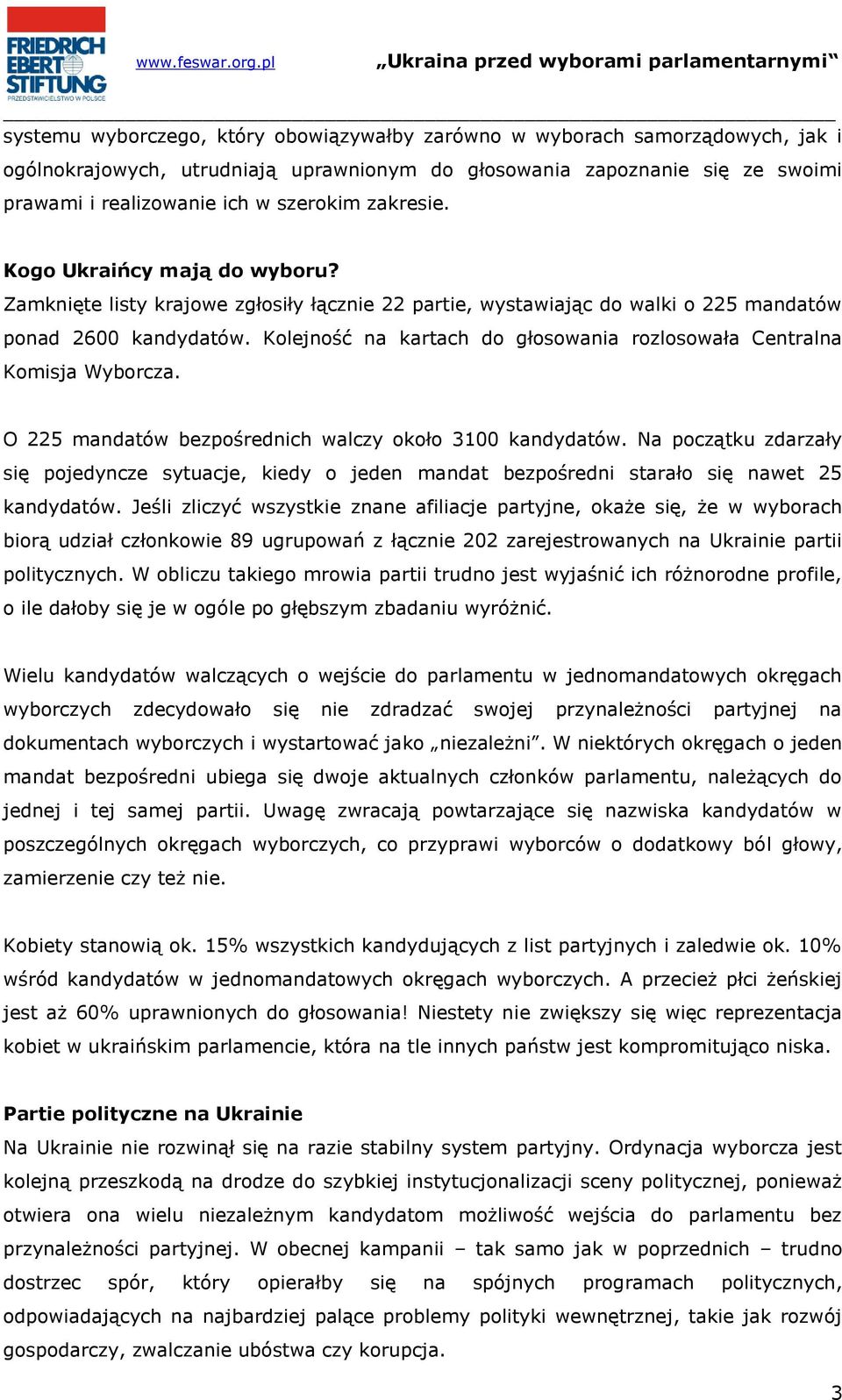 Kolejność na kartach do głosowania rozlosowała Centralna Komisja Wyborcza. O 225 mandatów bezpośrednich walczy około 3100 kandydatów.