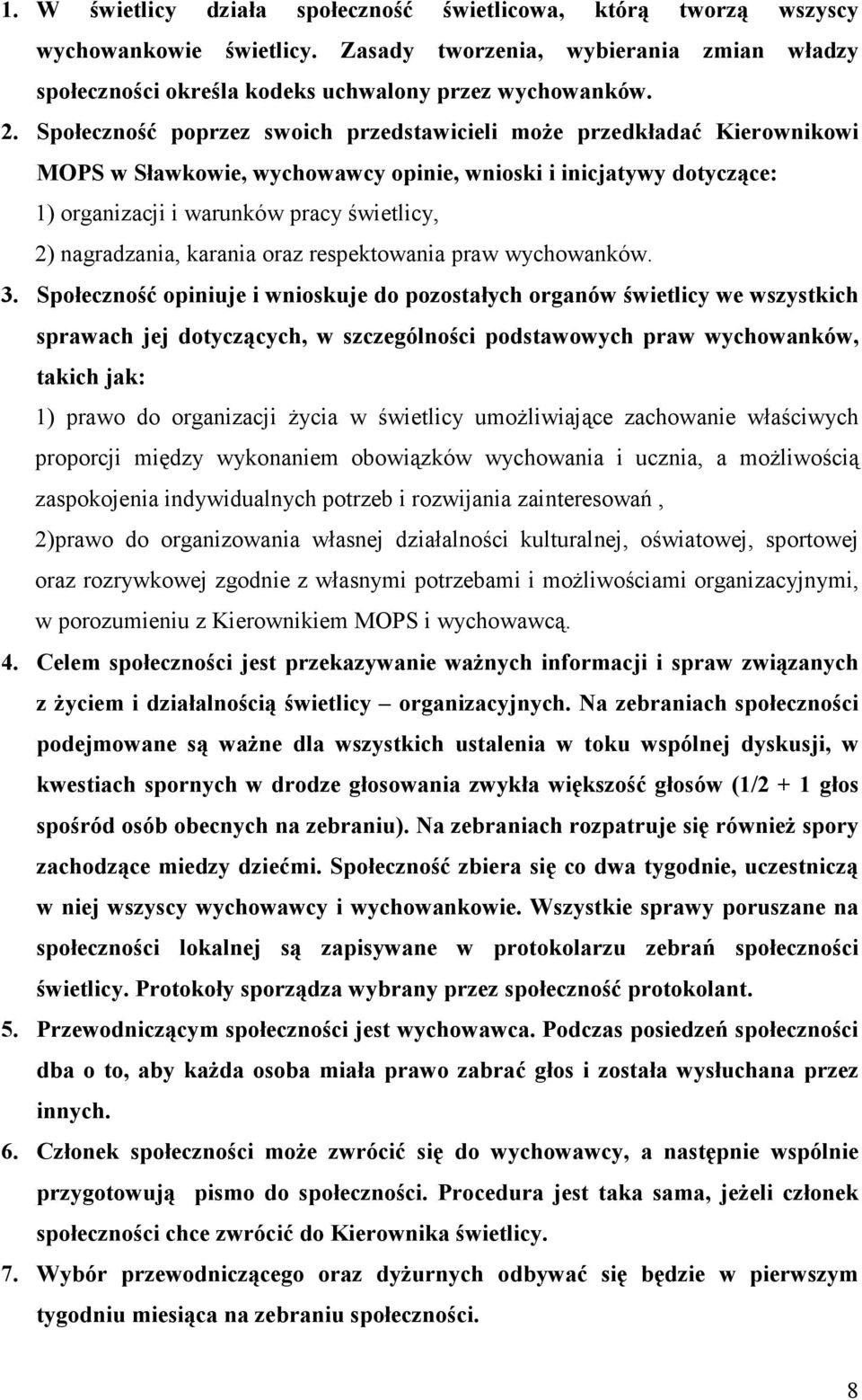 nagradzania, karania oraz respektowania praw wychowanków. 3.