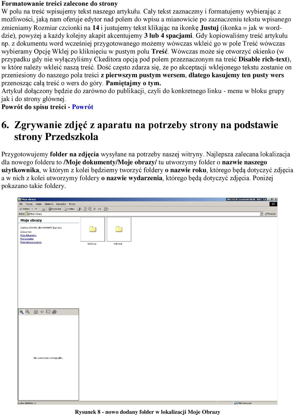 klikając na ikonkę Justuj (ikonka jak w worddzie), powyżej a każdy kolejny akapit akcentujemy 3 lub 4 spacjami. Gdy kopiowaliśmy treść artykułu np.