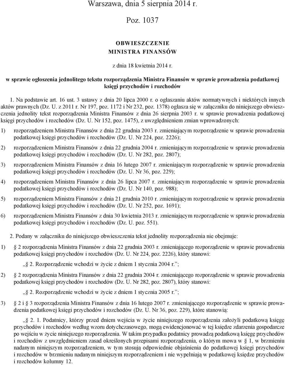 o ogłaszaniu aktów normatywnych i niektórych innych aktów prawnych (Dz. U. z 2011 r. Nr 197, poz. 1172 i Nr 232, poz.