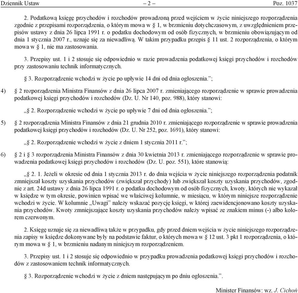 uwzględnieniem przepisów ustawy z dnia 26 lipca 1991 r. o podatku dochodowym od osób fizycznych, w brzmieniu obowiązującym od dnia 1 stycznia 2007 r., uznaje się za niewadliwą.