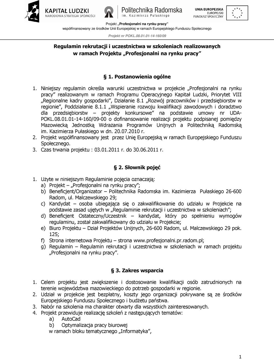 Działanie 8.1 Rozwój pracowników i przedsiębiorstw w regionie, Poddziałanie 8.1.1 Wspieranie rozwoju kwalifikacji zawodowych i doradztwo dla przedsiębiorstw projekty konkursowe na podstawie umowy nr UDA- POKL.