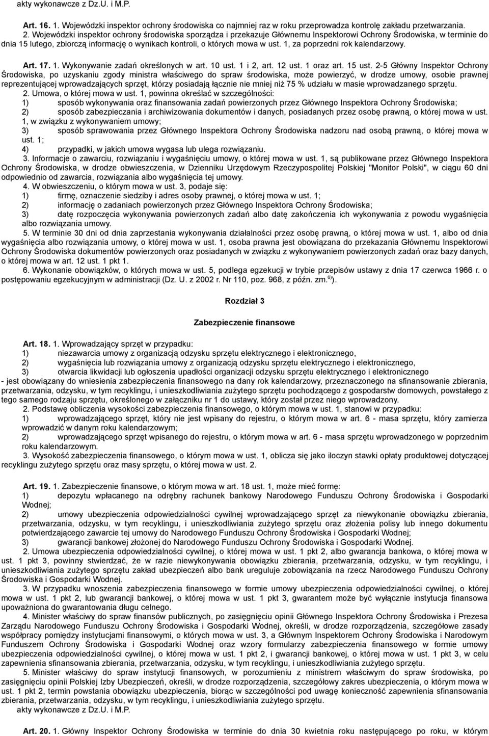 1, za poprzedni rok kalendarzowy. Art. 17. 1. Wykonywanie zadań określonych w art. 10 ust. 1 i 2, art. 12 ust. 1 oraz art. 15 ust.