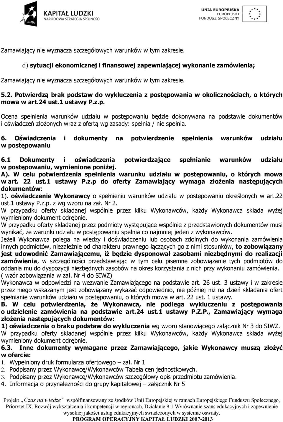 wniającej wykonanie zamówienia;  5.2. Potwierdzą brak po