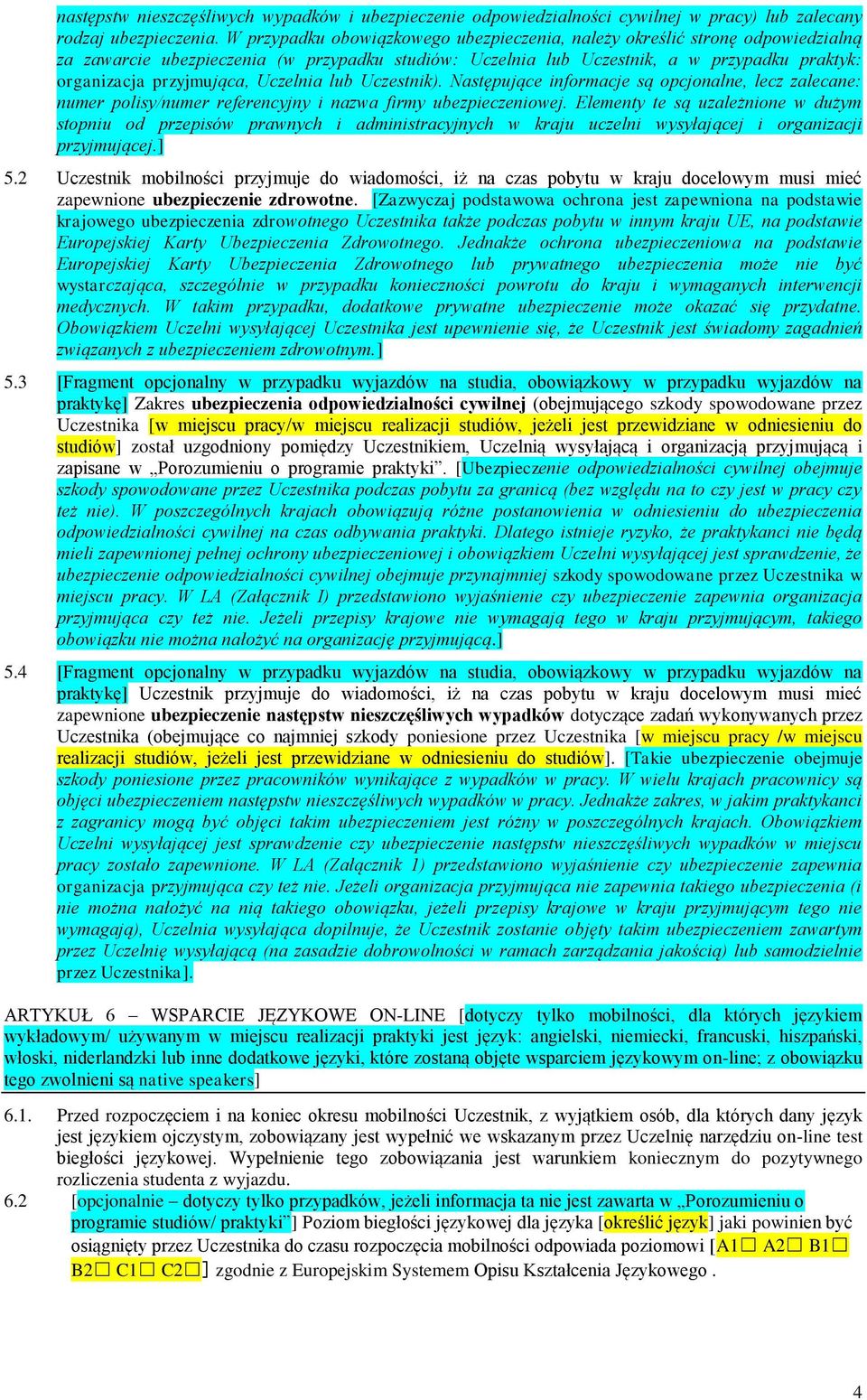 Uczelnia lub Uczestnik). Następujące informacje są opcjonalne, lecz zalecane: numer polisy/numer referencyjny i nazwa firmy ubezpieczeniowej.