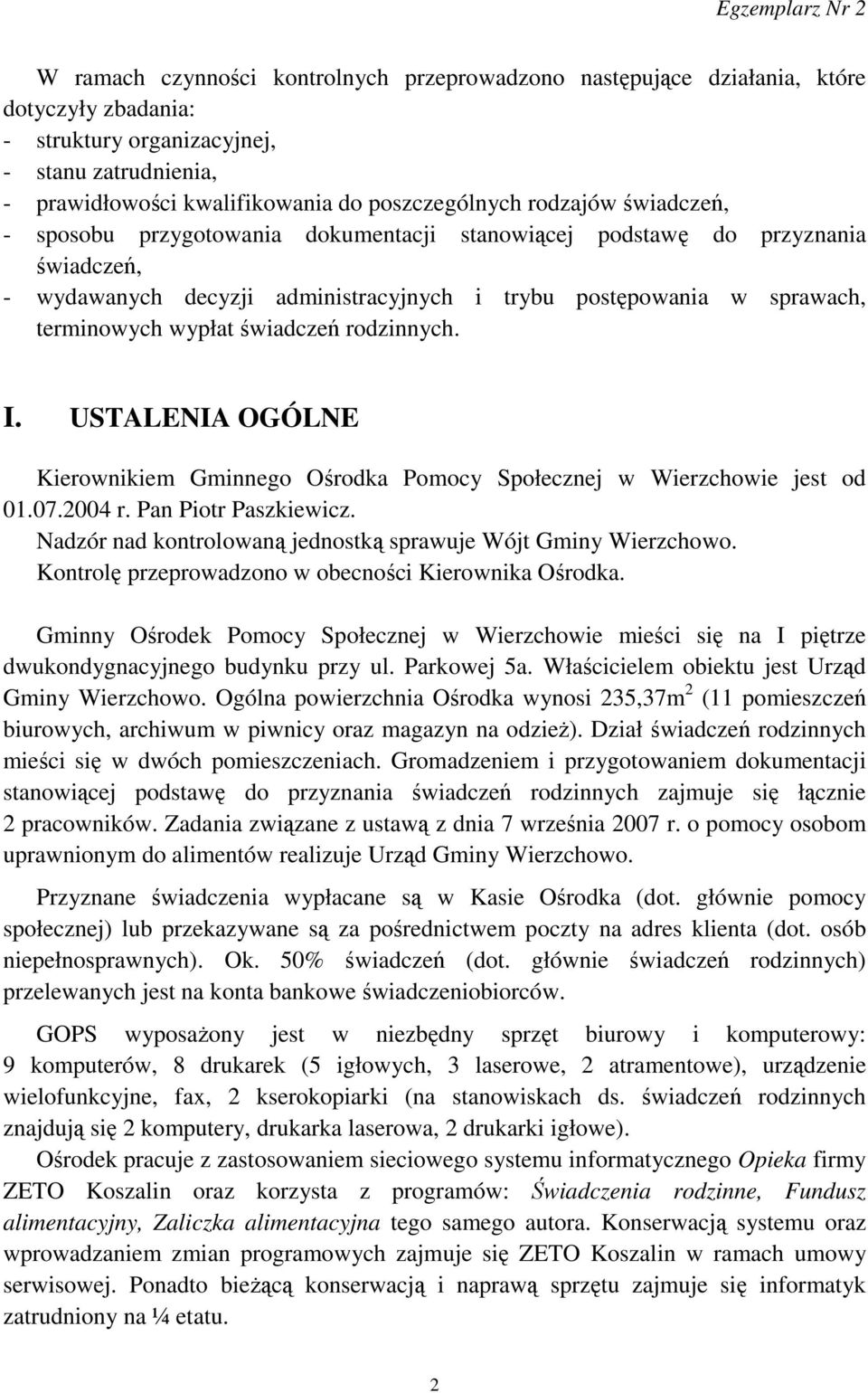 świadczeń rodzinnych. I. USTALENIA OGÓLNE Kierownikiem Gminnego Ośrodka Pomocy Społecznej w Wierzchowie jest od 01.07.2004 r. Pan Piotr Paszkiewicz.