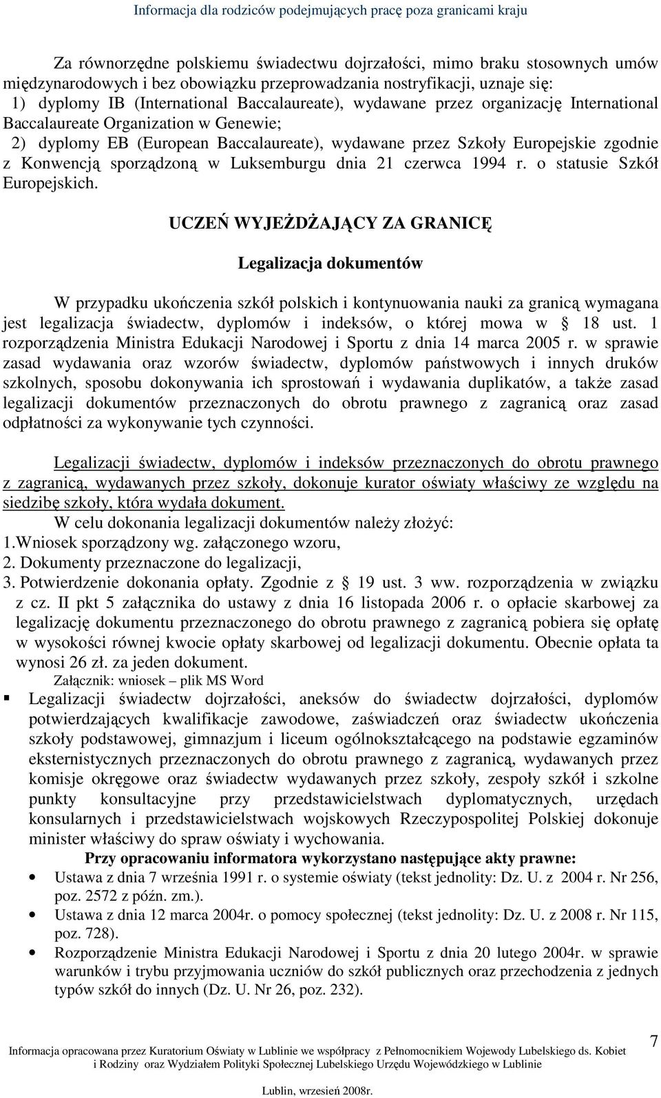 dnia 21 czerwca 1994 r. o statusie Szkół Europejskich.
