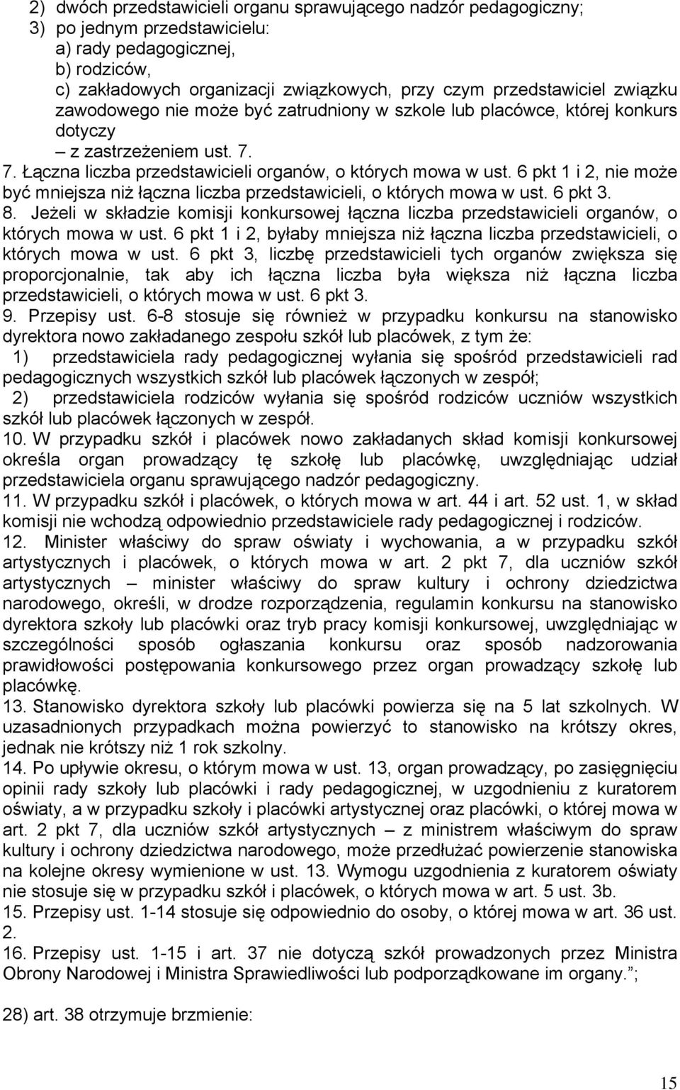 6 pkt 1 i 2, nie może być mniejsza niż łączna liczba przedstawicieli, o których mowa w ust. 6 pkt 3. 8.