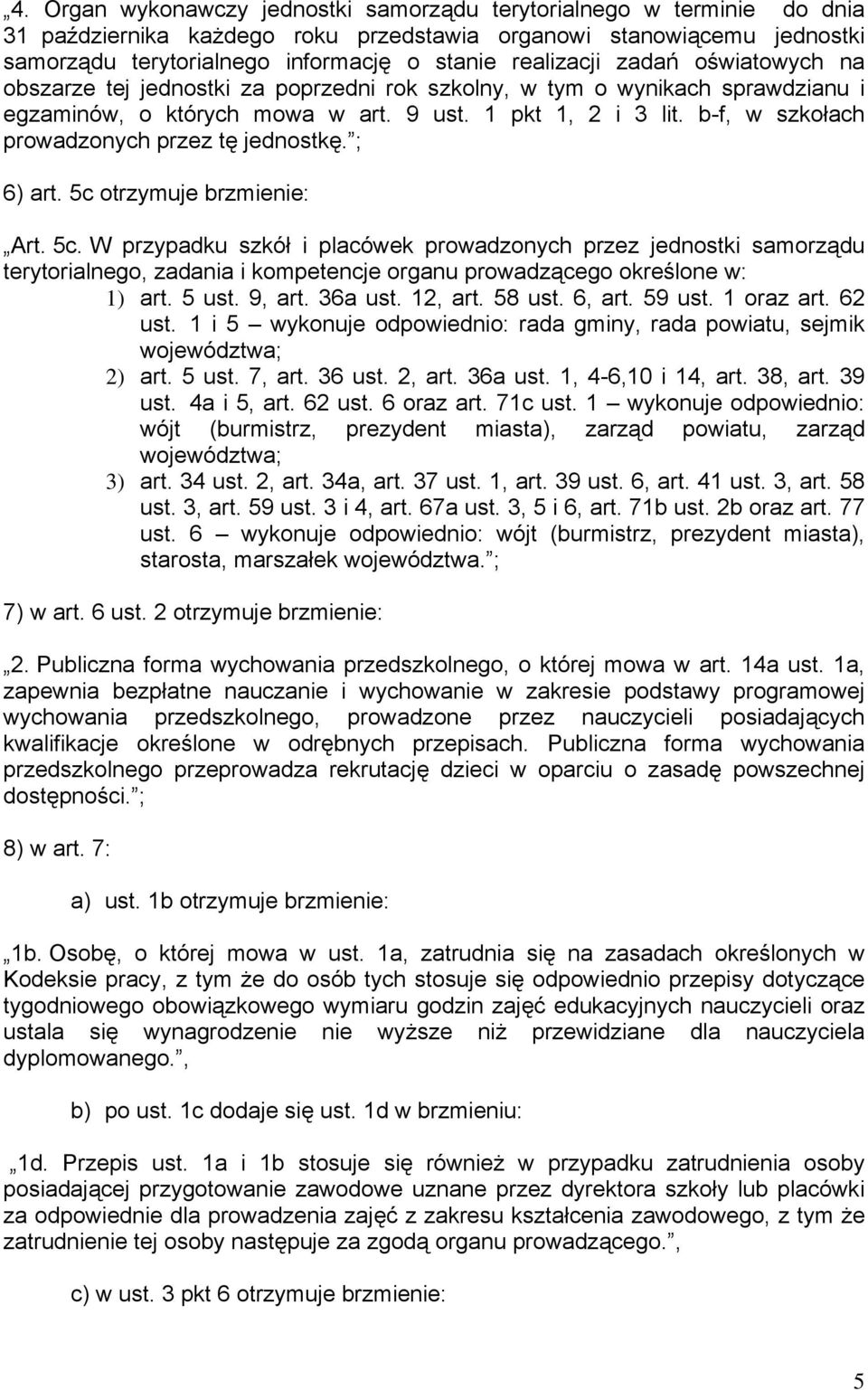 b-f, w szkołach prowadzonych przez tę jednostkę. ; 6) art. 5c 