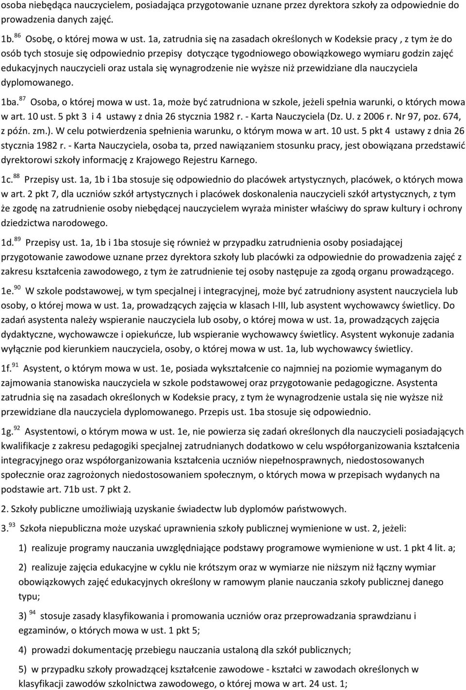 oraz ustala się wynagrodzenie nie wyższe niż przewidziane dla nauczyciela dyplomowanego. 1ba. 87 Osoba, o której mowa w ust.