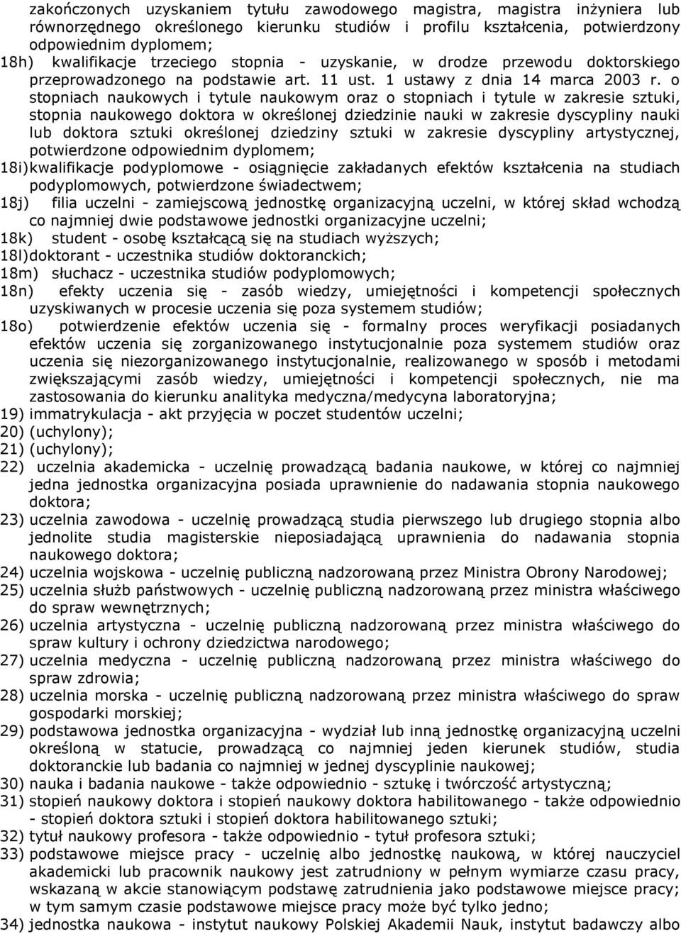 o stopniach naukowych i tytule naukowym oraz o stopniach i tytule w zakresie sztuki, stopnia naukowego doktora w określonej dziedzinie nauki w zakresie dyscypliny nauki lub doktora sztuki określonej