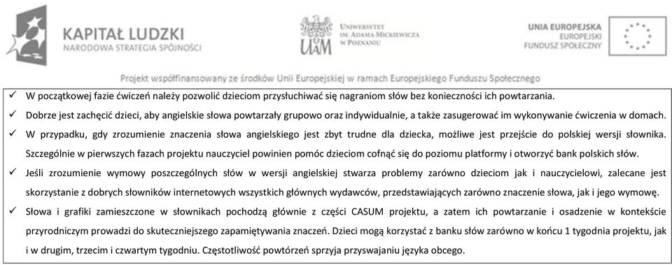W przypadku, gdy zrozumienie znaczenia słowa angielskiego jest zbyt trudne dla dziecka, możliwe jest przejście do polskiej wersji słownika.