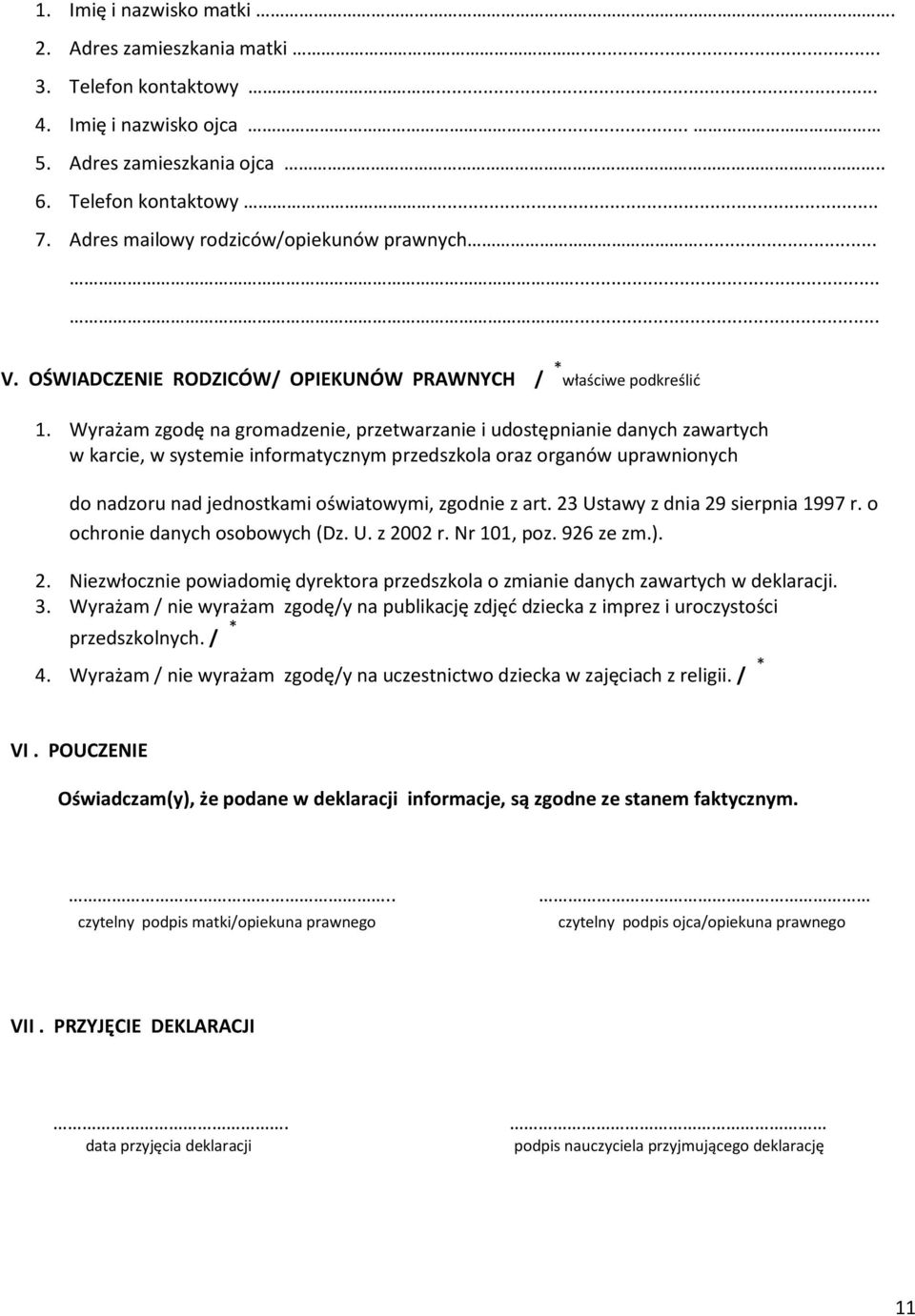 Wyrażam zgodę na gromadzenie, przetwarzanie i udostępnianie danych zawartych w karcie, w systemie informatycznym przedszkola oraz organów uprawnionych do nadzoru nad jednostkami oświatowymi, zgodnie