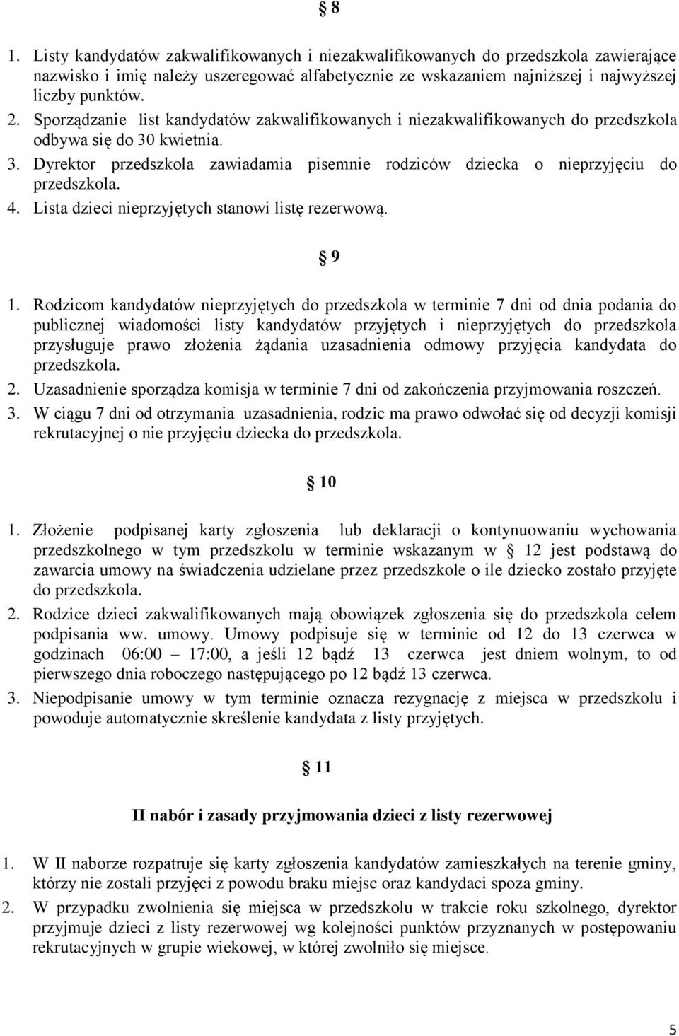 4. Lista dzieci nieprzyjętych stanowi listę rezerwową. 9 1.