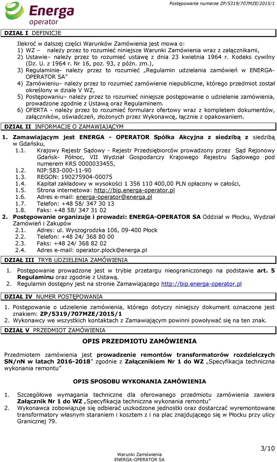 ), 3) Regulaminie- należy przez to rozumieć Regulamin udzielania zamówień w ENERGA- OPERATOR SA 4) Zamówieniu należy przez to rozumieć zamówienie niepubliczne, którego przedmiot został określony w