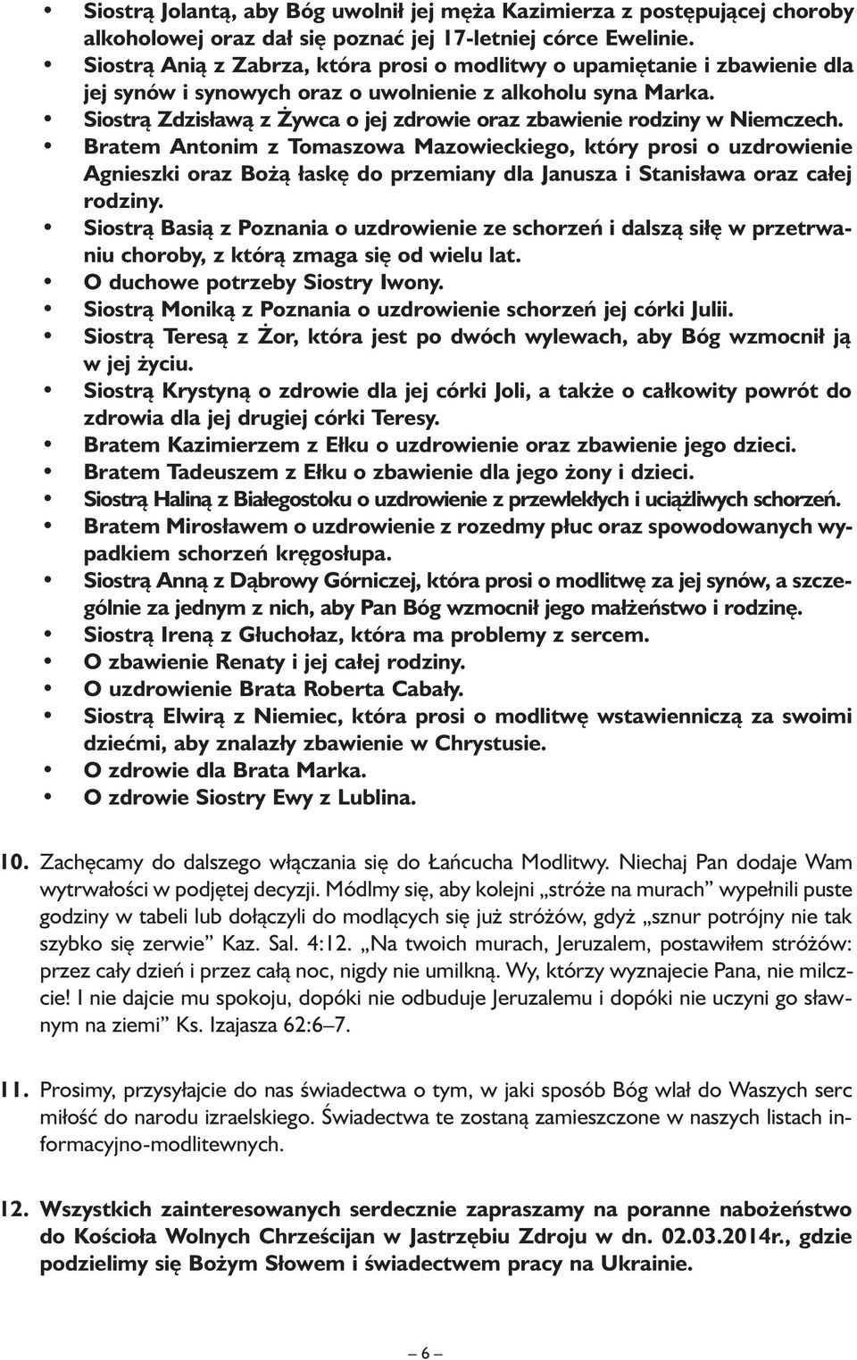 Siostrą Zdzisławą z Żywca o jej zdrowie oraz zbawienie rodziny w Niemczech.