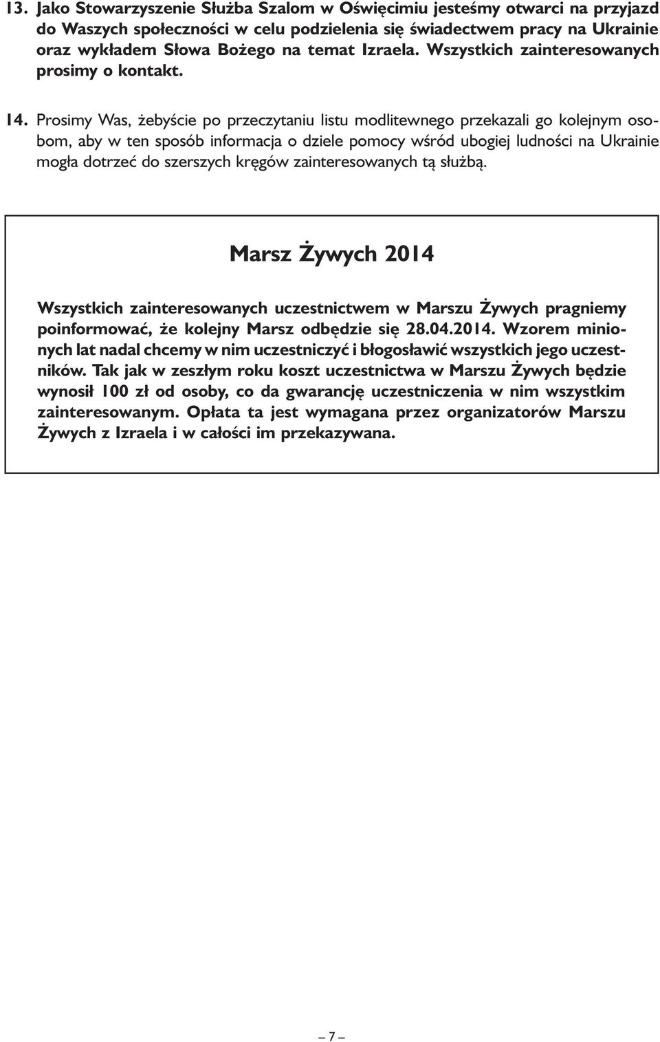 Prosimy Was, żebyście po przeczytaniu listu modlitewnego przekazali go kolejnym osobom, aby w ten sposób informacja o dziele pomocy wśród ubogiej ludności na Ukrainie mogła dotrzeć do szerszych