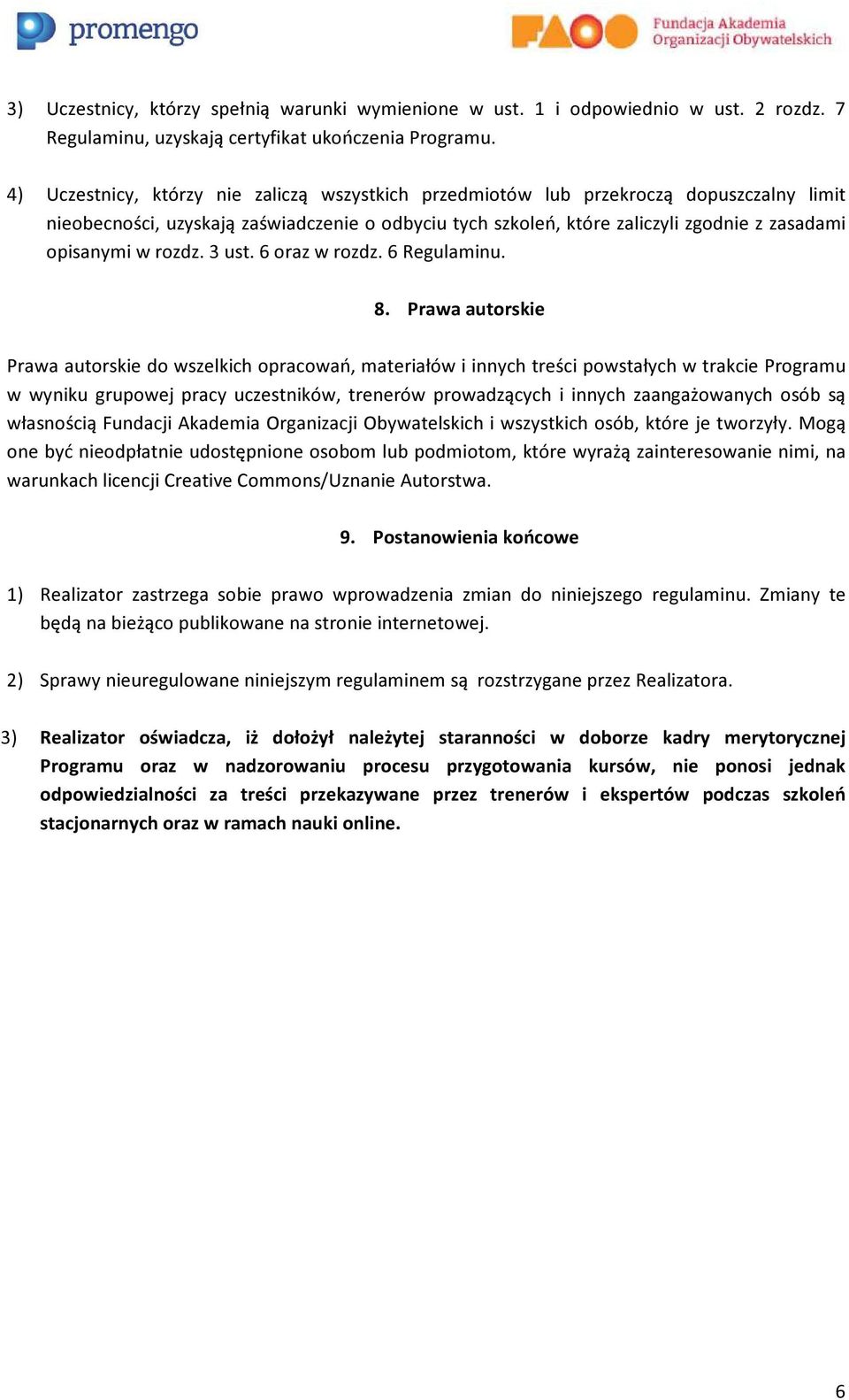 rozdz. 3 ust. 6 oraz w rozdz. 6 Regulaminu. 8.