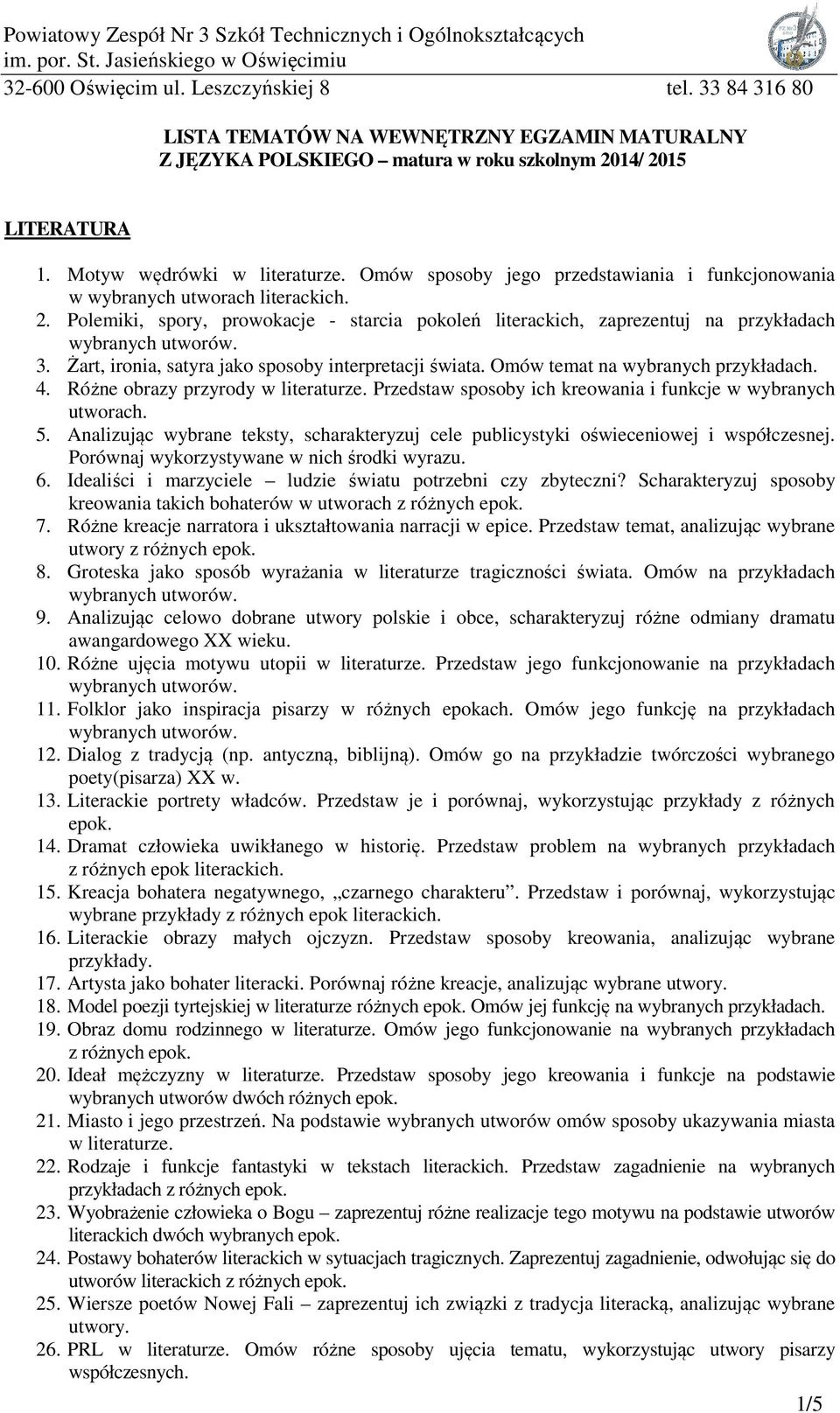 Żart, ironia, satyra jako sposoby interpretacji świata. Omów temat na 4. Różne obrazy przyrody w literaturze. Przedstaw sposoby ich kreowania i funkcje w wybranych utworach. 5.