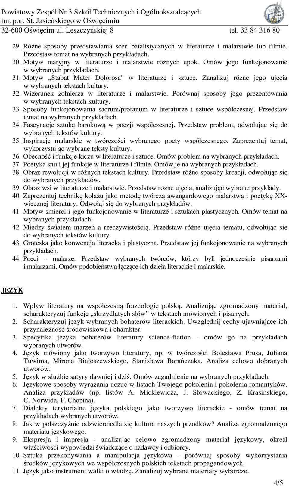 Porównaj sposoby jego prezentowania w wybranych tekstach kultury. 33. Sposoby funkcjonowania sacrum/profanum w literaturze i sztuce współczesnej. Przedstaw temat na 34.