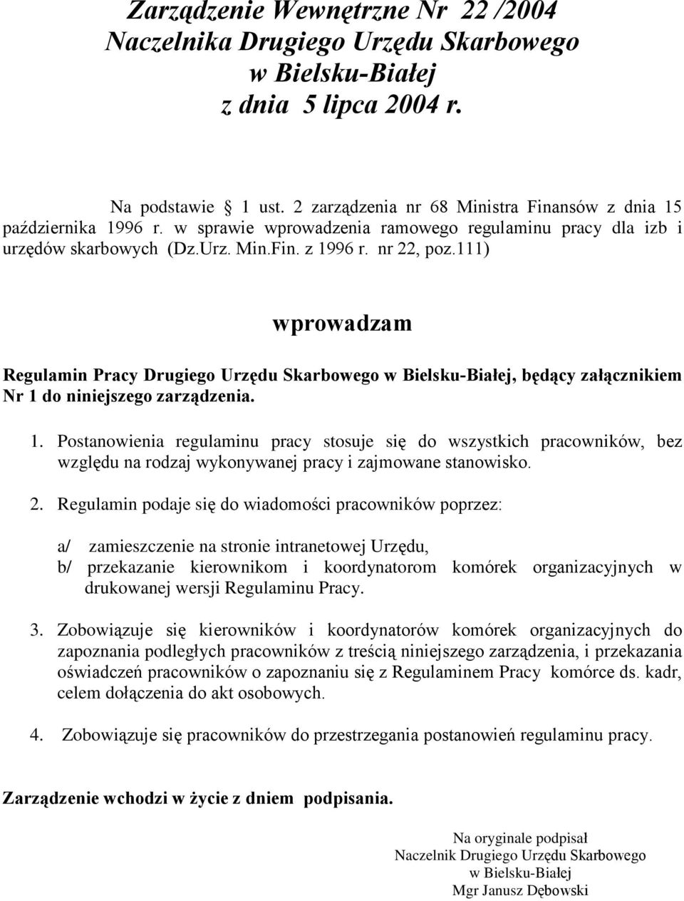111) wprowadzam Regulamin Pracy Drugiego Urzêdu Skarbowego w Bielsku-Biaùej, bêd¹cy zaù¹cznikiem Nr 1 