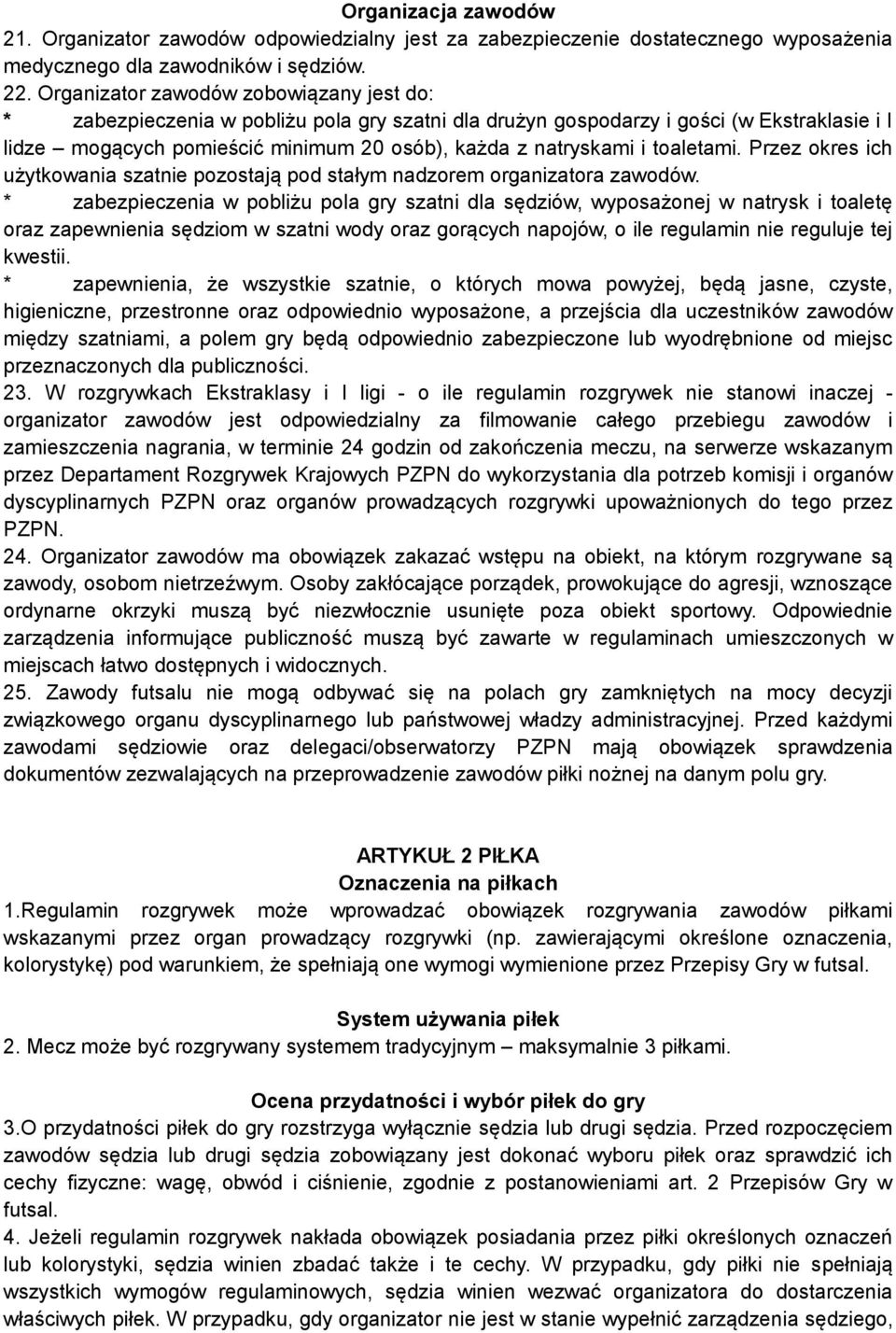 toaletami. Przez okres ich użytkowania szatnie pozostają pod stałym nadzorem organizatora zawodów.