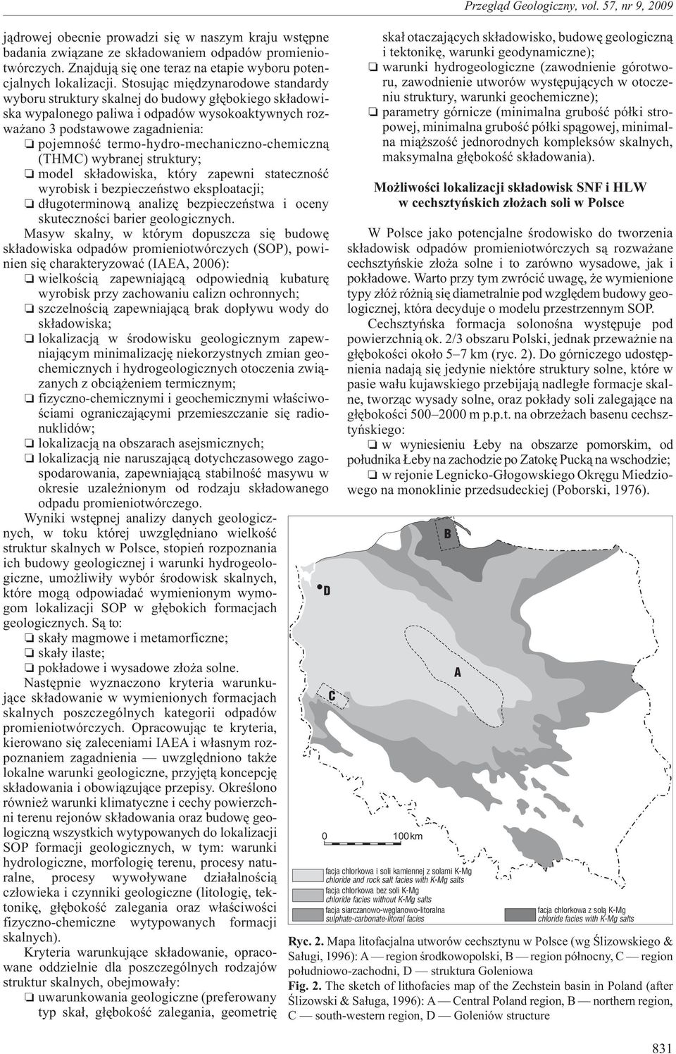 termo-hydro-mechaniczno-chemiczn¹ (THMC) wybranej struktury; model sk³adowiska, który zapewni statecznoœæ wyrobisk i bezpieczeñstwo eksploatacji; d³ugoterminow¹ analizê bezpieczeñstwa i oceny