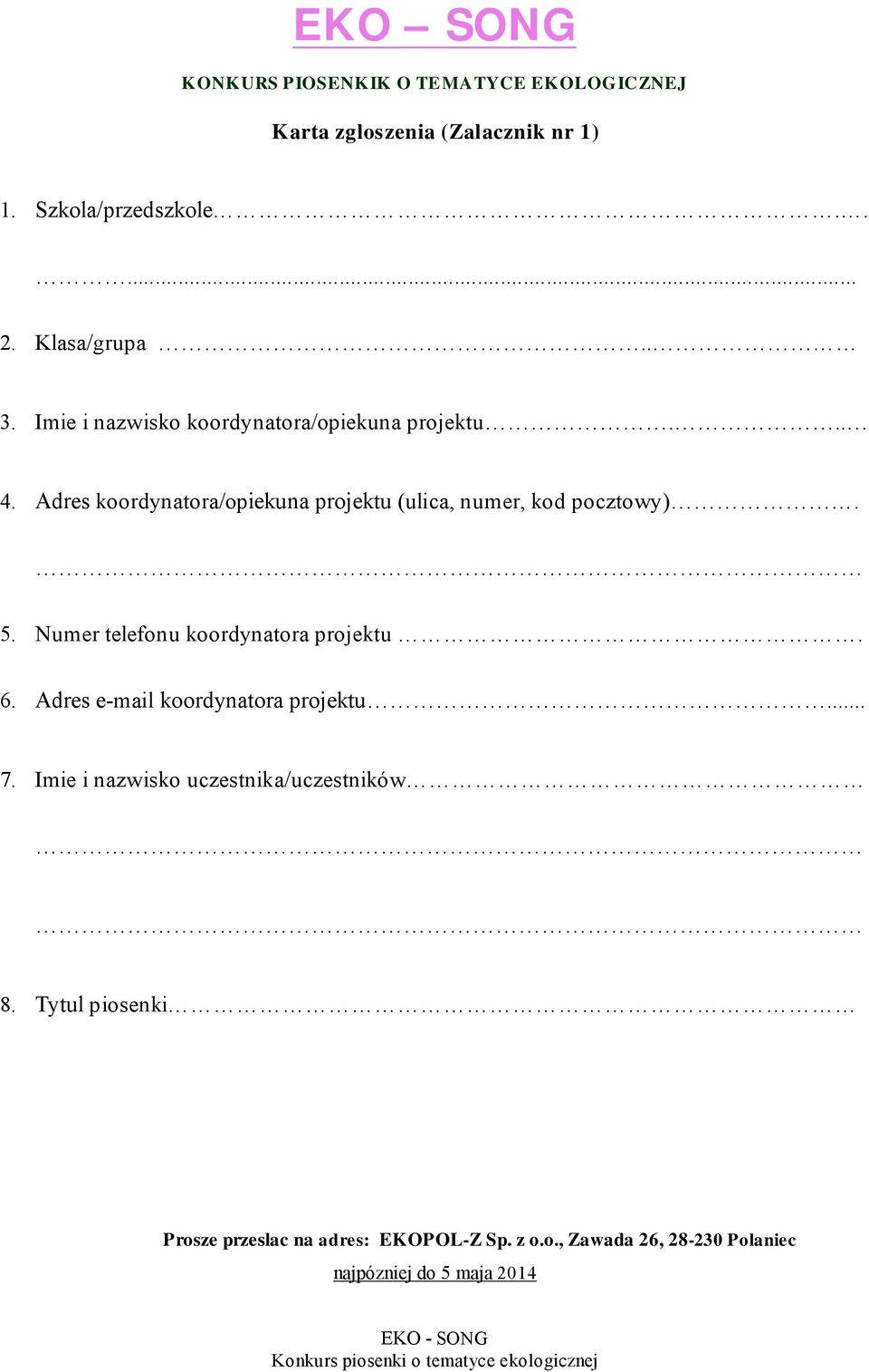Adres koordynatora/opiekuna projektu (ulica, numer, kod pocztowy). 5. Numer telefonu koordynatora projektu. 6.