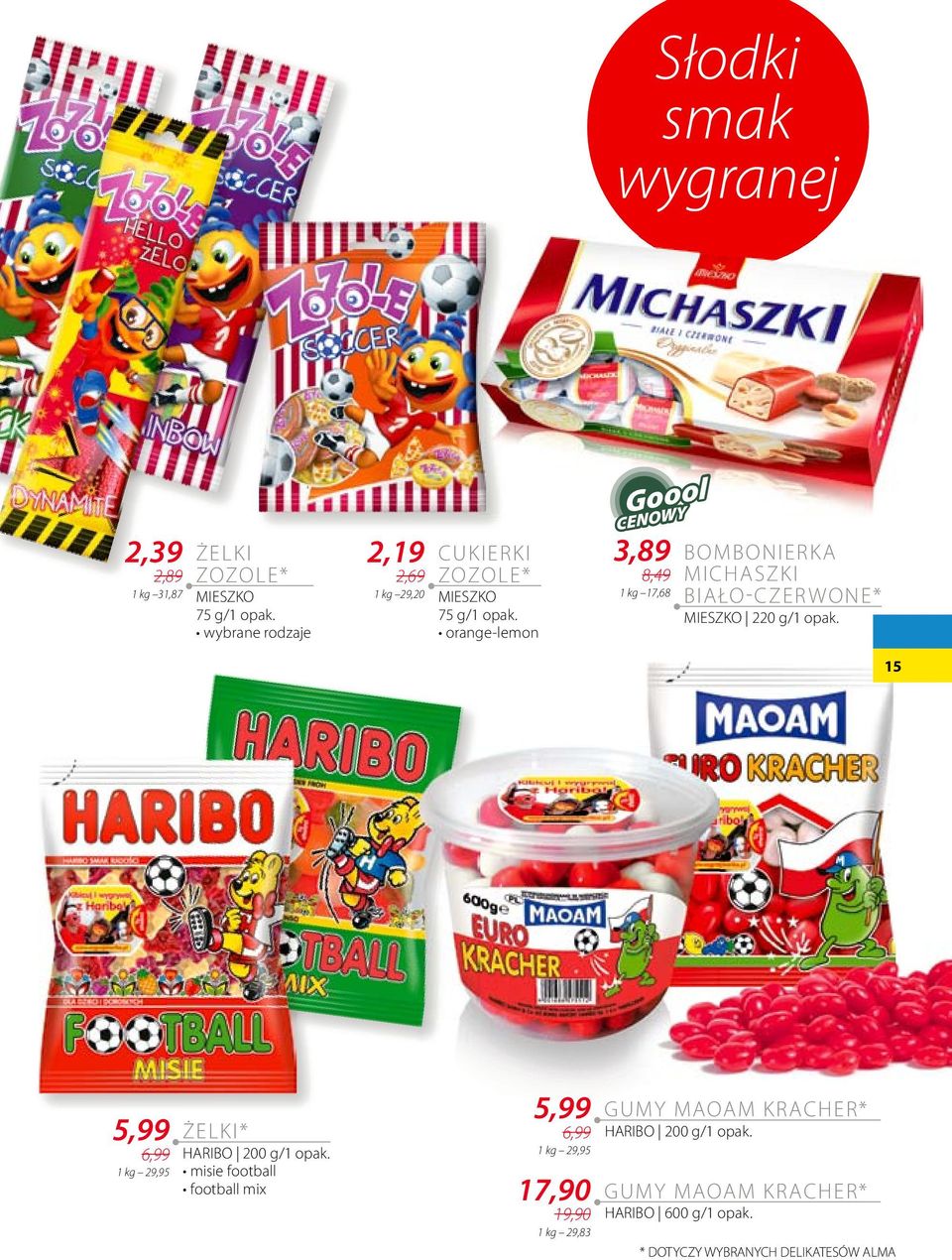 orange-lemon Goool CENOWY 3,89 8,49 1 kg 17,68 BOMBONIERKA MICHASZKI BIAŁO- CZER WONE* MIESZKO 220 g/1 opak.