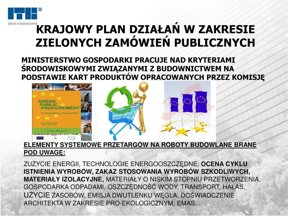ENERGOOSZCZĘDNE, OCENA CYKLU ISTNIENIA WYROBÓW, ZAKAZ STOSOWANIA WYROBÓW SZKODLIWYCH, MATERIAŁY IZOLACYJNE, MATERIAŁY O NISKIM STOPNIU PRZETWORZENIA,