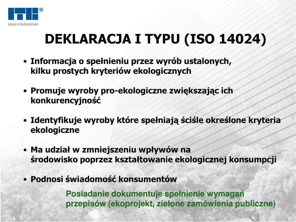 kryteria ekologiczne Ma udział w zmniejszeniu wpływów na środowisko poprzez kształtowanie ekologicznej konsumpcji