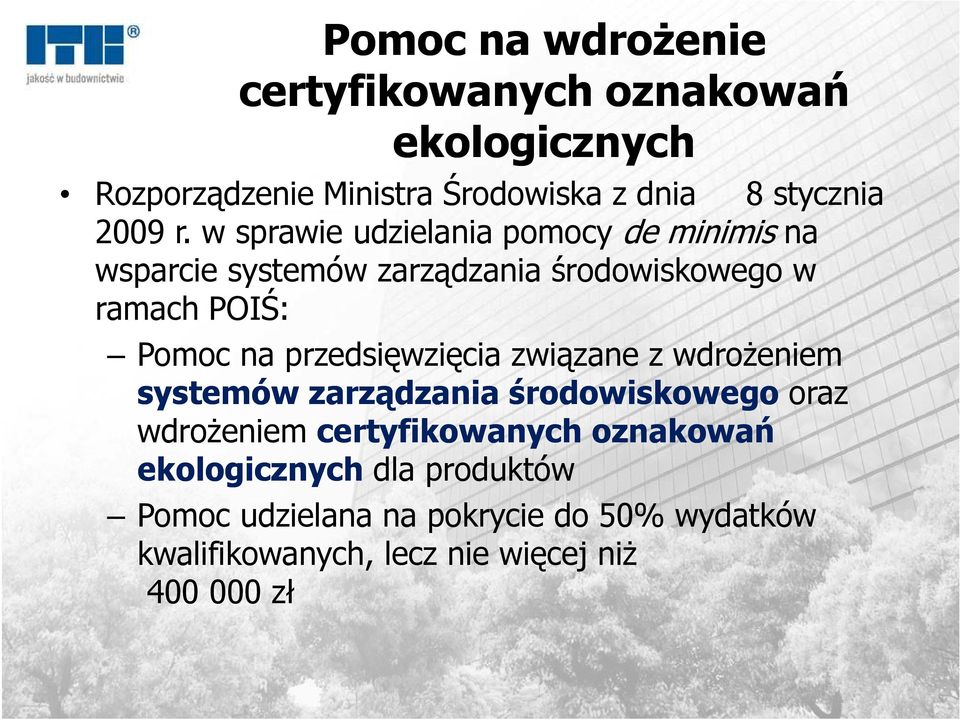 przedsięwzięcia związane z wdroŝeniem systemów zarządzania środowiskowego oraz wdroŝeniem certyfikowanych oznakowań