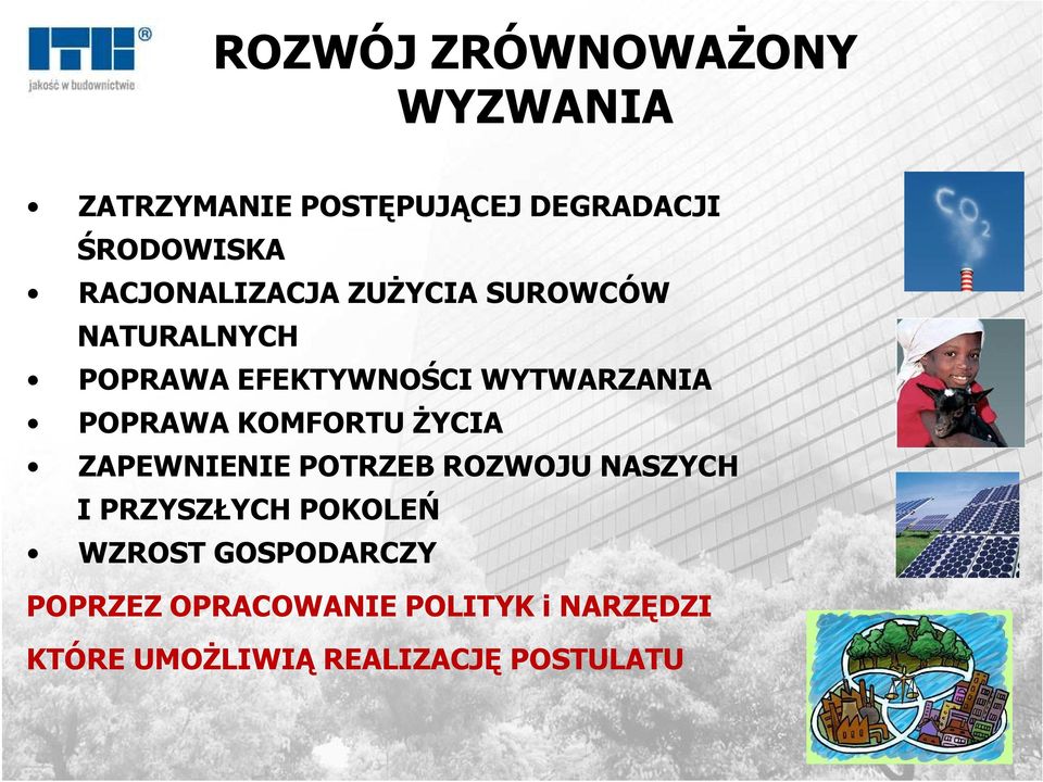 POPRAWA KOMFORTU śycia ZAPEWNIENIE POTRZEB ROZWOJU NASZYCH I PRZYSZŁYCH POKOLEŃ