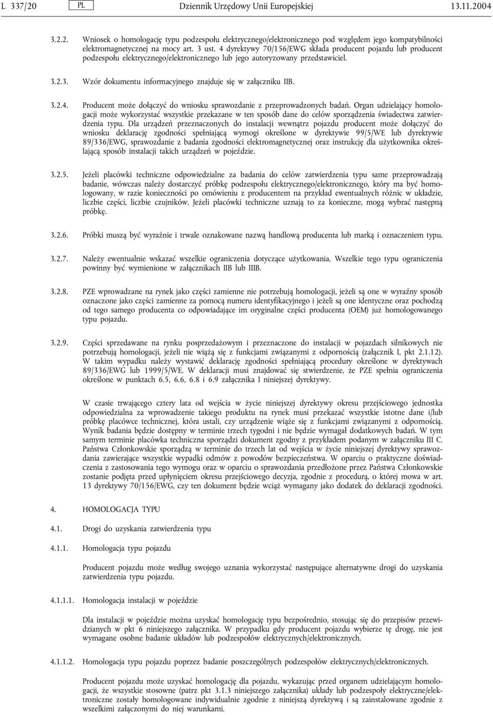 3.2.4. Producent może dołączyć do wniosku sprawozdanie z przeprowadzonych badań.