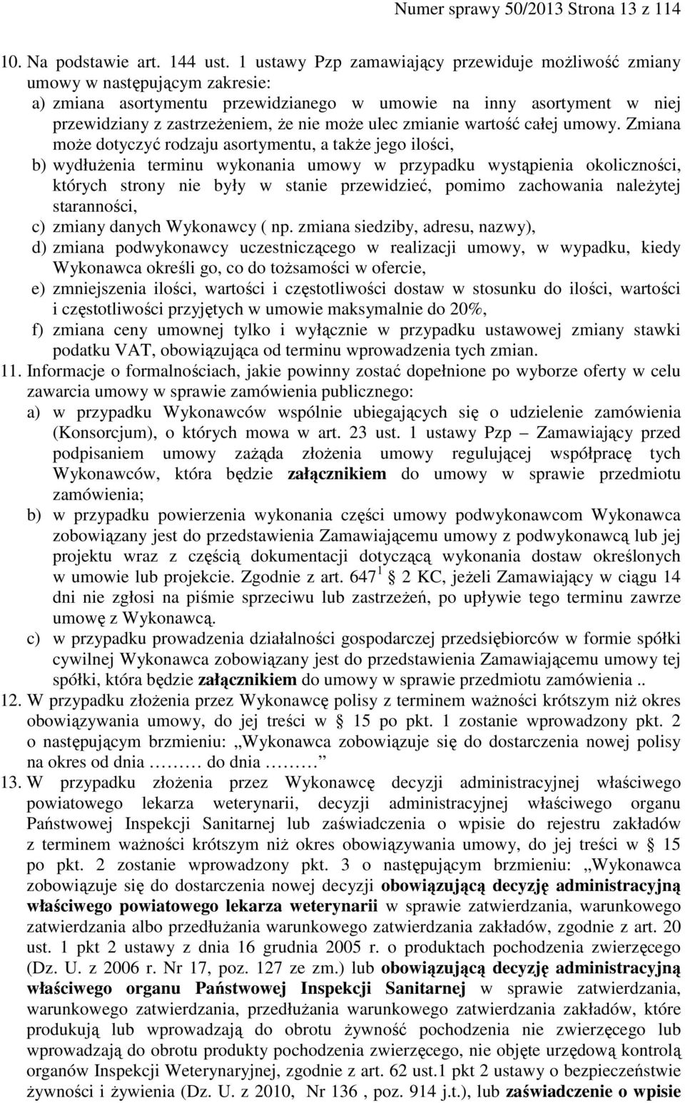 ulec zmianie wartość całej umowy.
