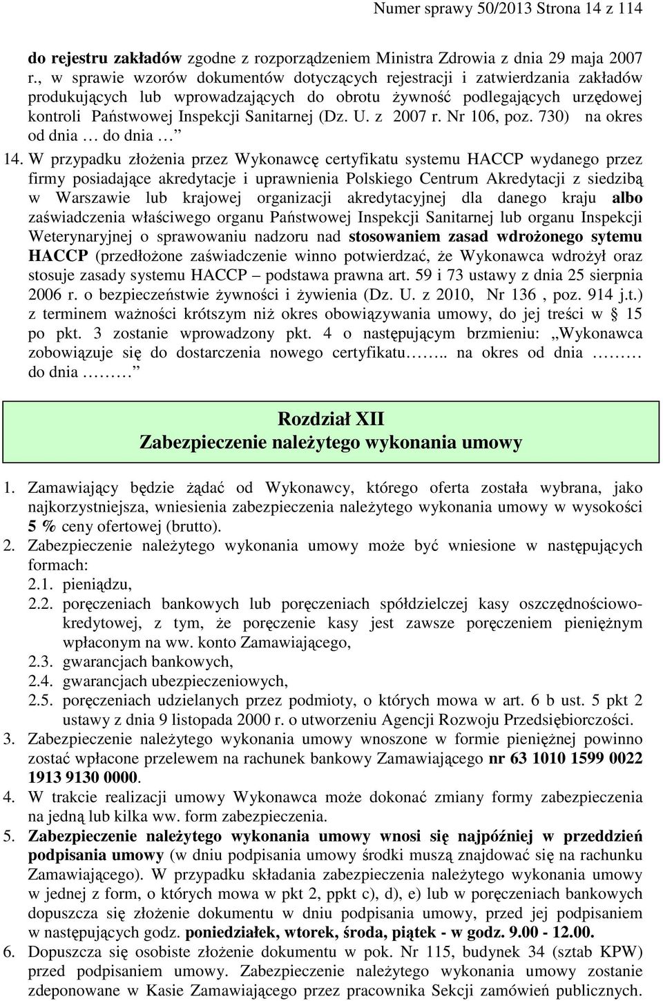 U. z 2007 r. Nr 106, poz. 730) na okres od dnia do dnia 14.